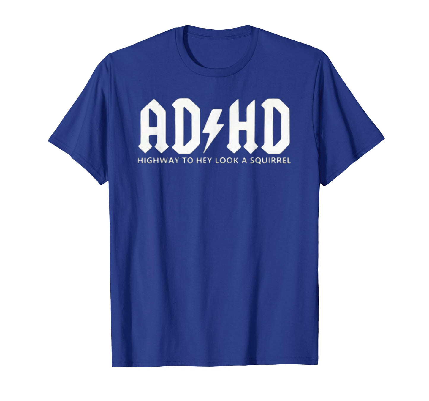 ADHD - Highway to Hey, Look a Squirrel T-Shirt