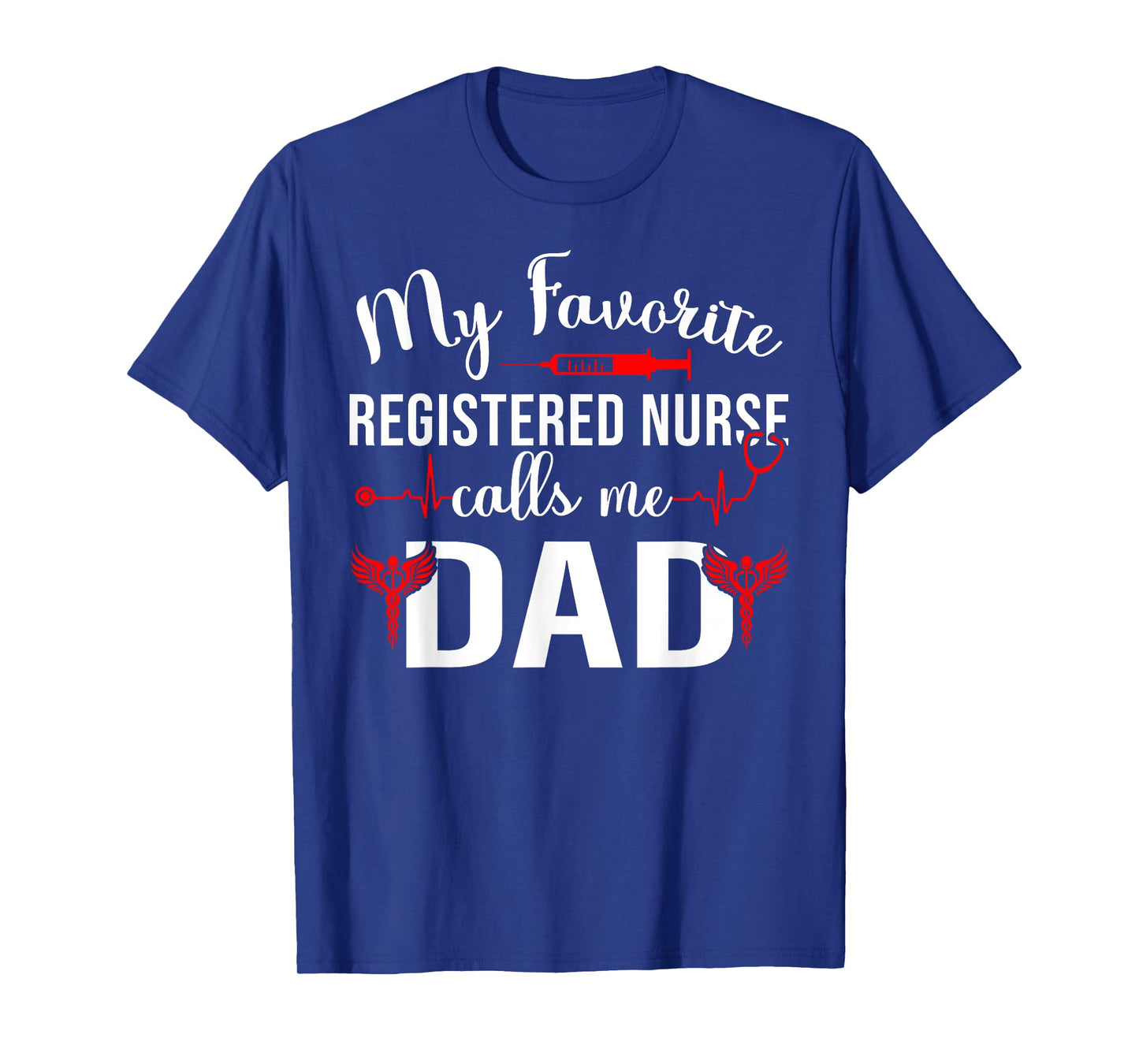 My Favorite Registered Nurse Calls Me Dad T-Shirt