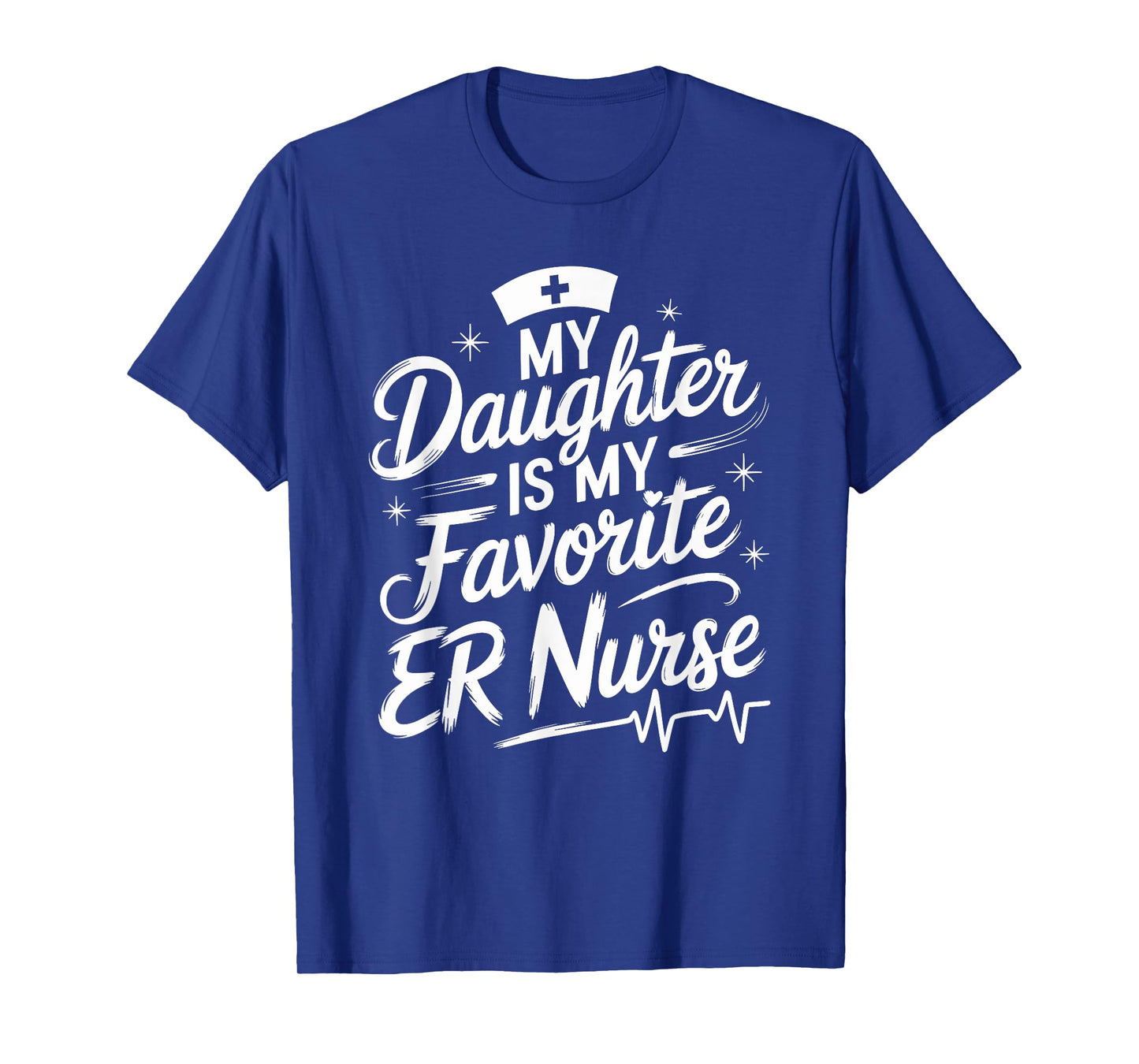 Nursing Daughter My Daughter Is My Favorite Er Nurse, Nurse T-Shirt