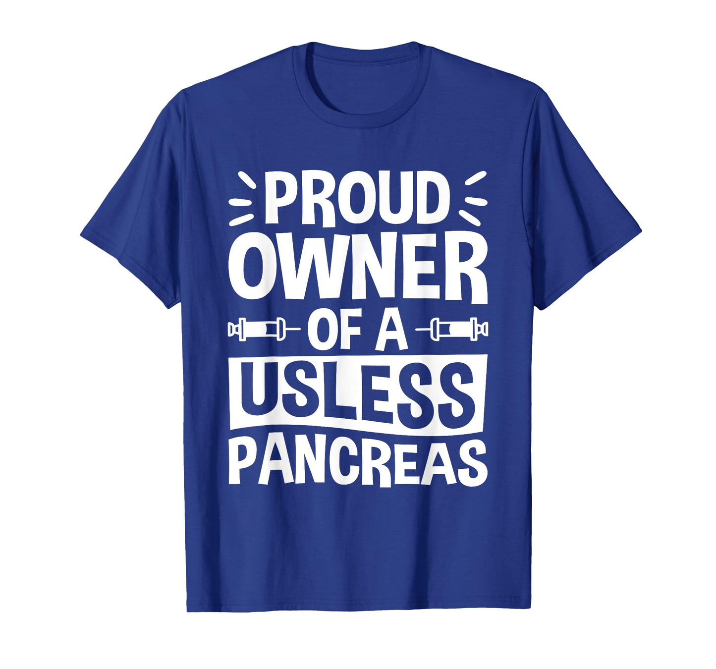 Proud Owner Of A Useless Pancreas, Pancreas Diabetes T-Shirt