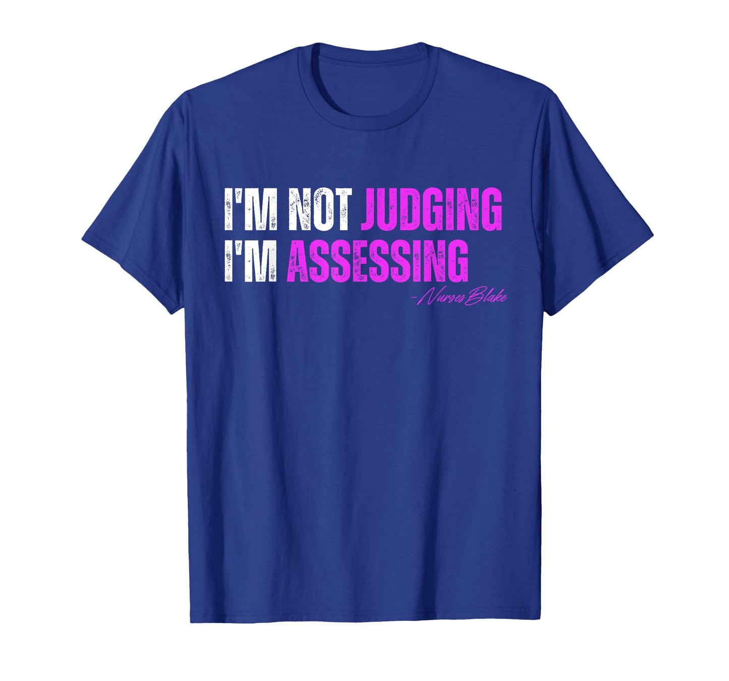 funny nurse I'm Not Judging I'm Assessing T-Shirt