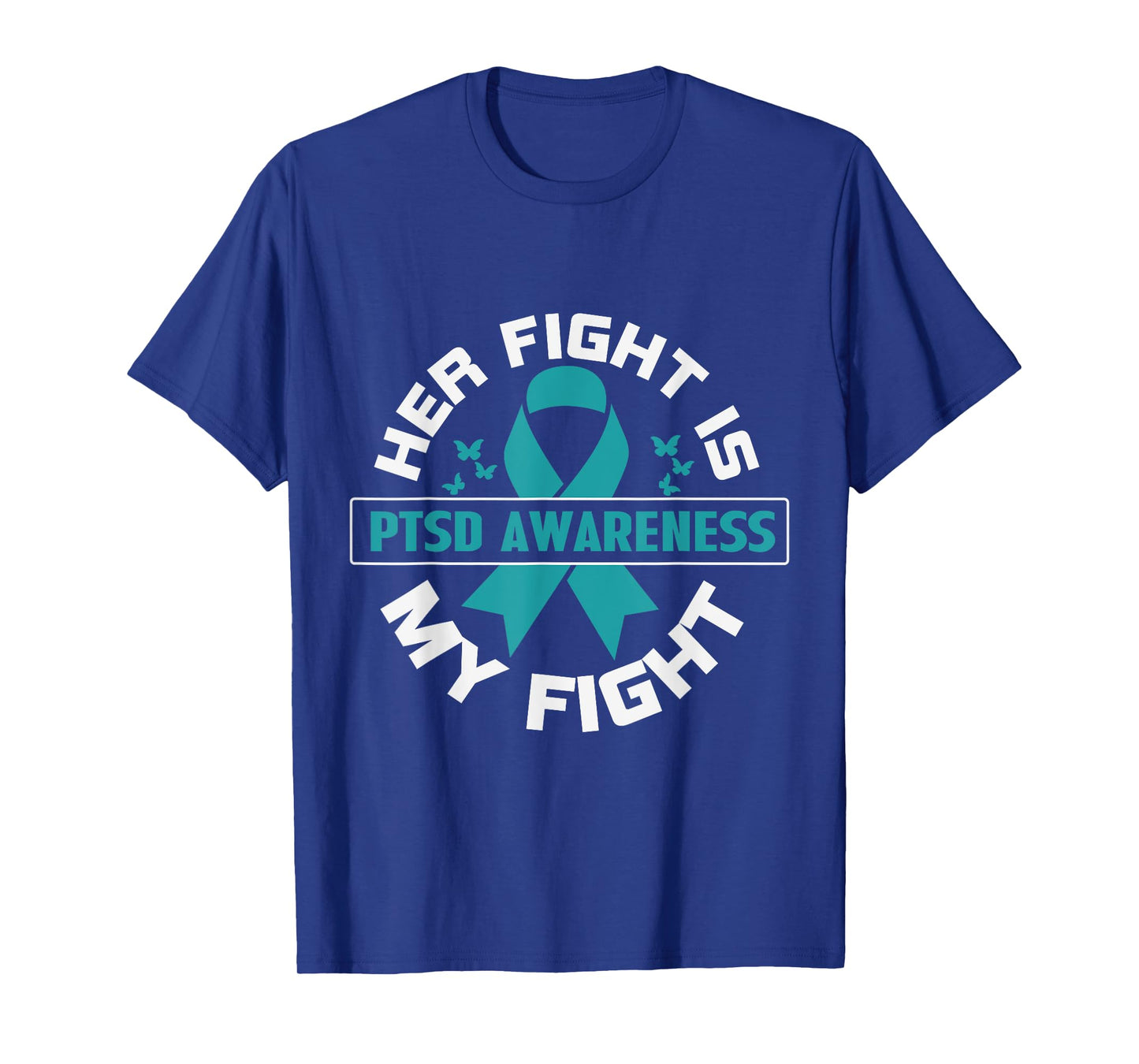 Her Fight Is My Fight PTSD Awareness T-Shirt