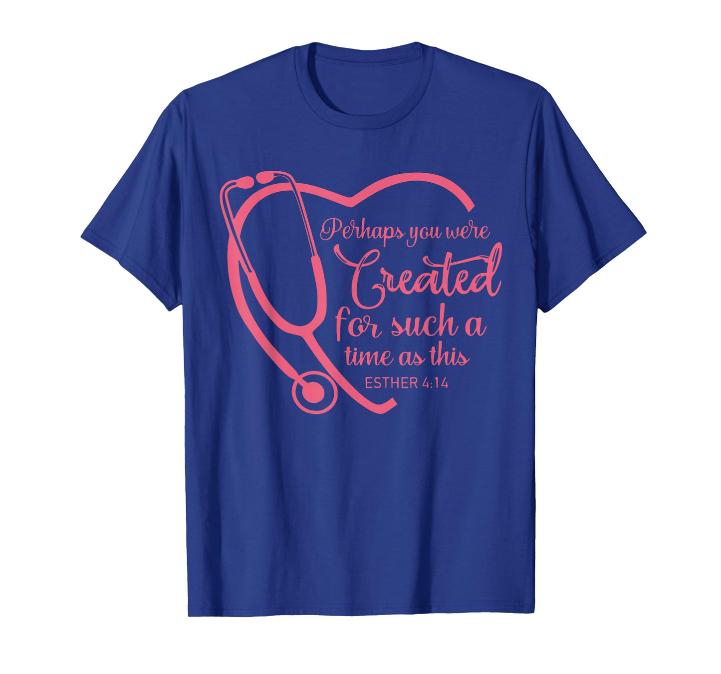 Esther 4-14 Nurse Stethoscope Bible Christian Religious T-Shirt