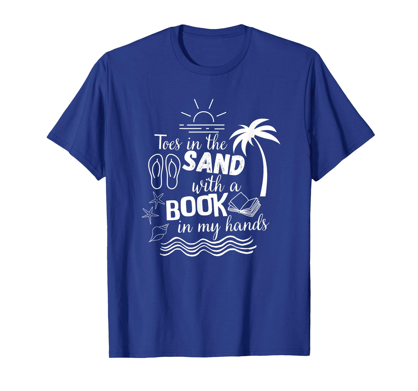 Toes in the Sand with a Book in my Hands, Read, Book, Beach T-Shirt for Men Women Girls Kids