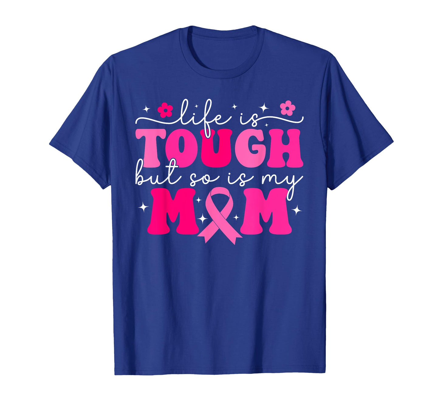 Life Is Tough But So Is My Mom Pink Breast Cancer Warrior T-Shirt