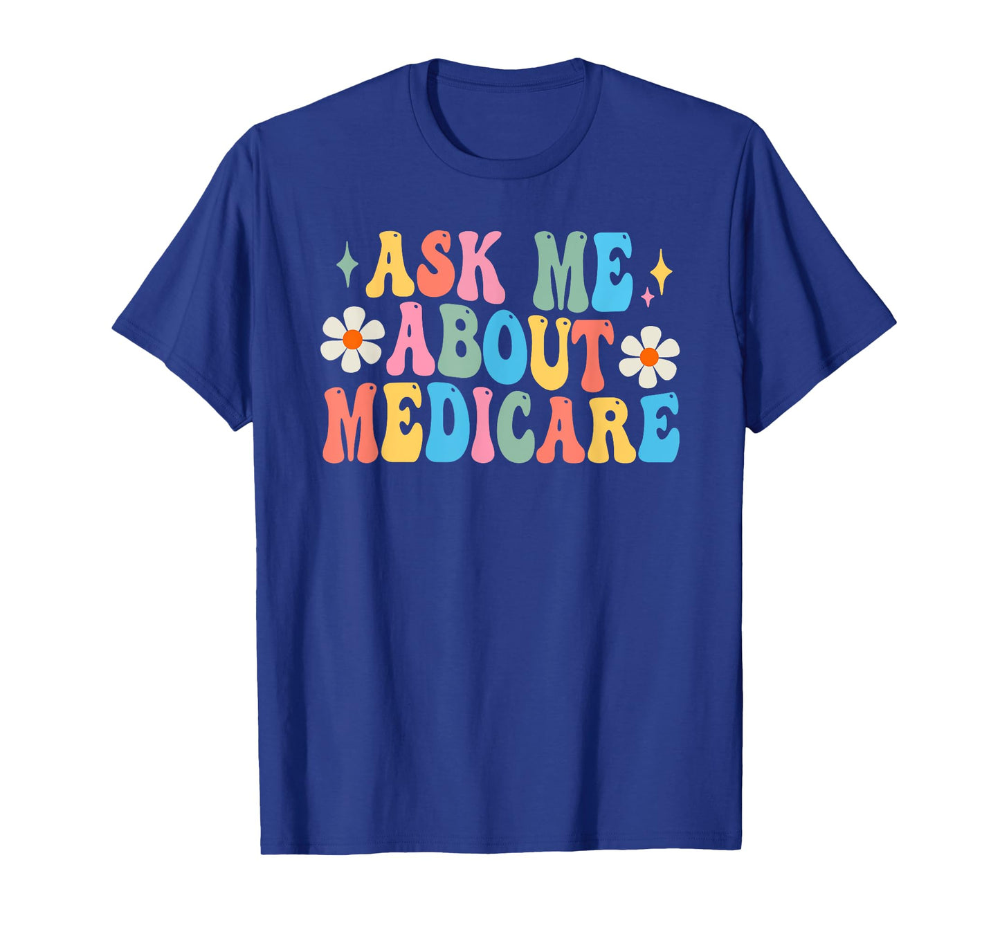 Ask Me About Medicare Insurance Agent Broker Sales Marketing T-Shirt