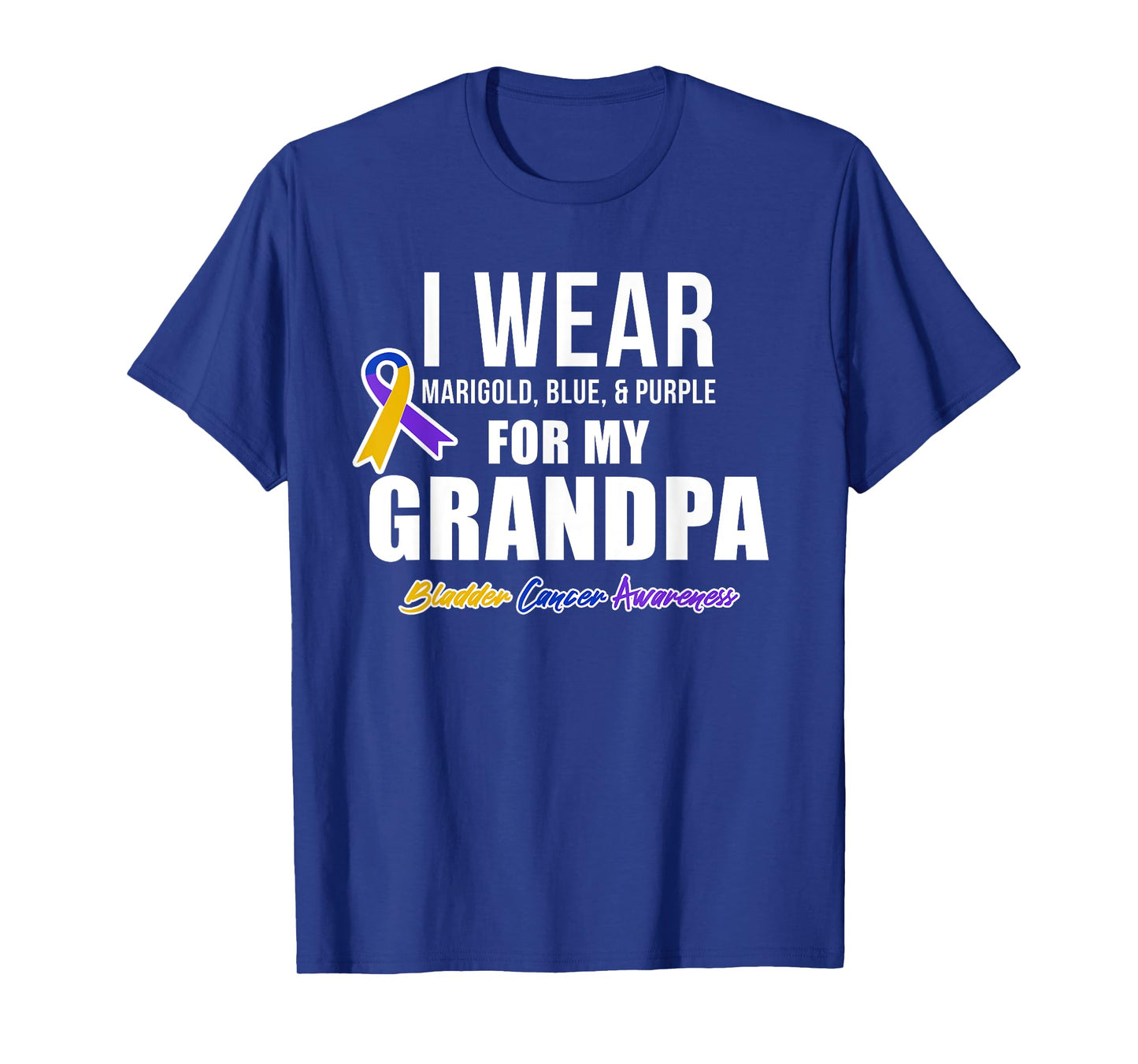 Bladder Cancer Shirts I Wear For My Grandpa T-Shirt