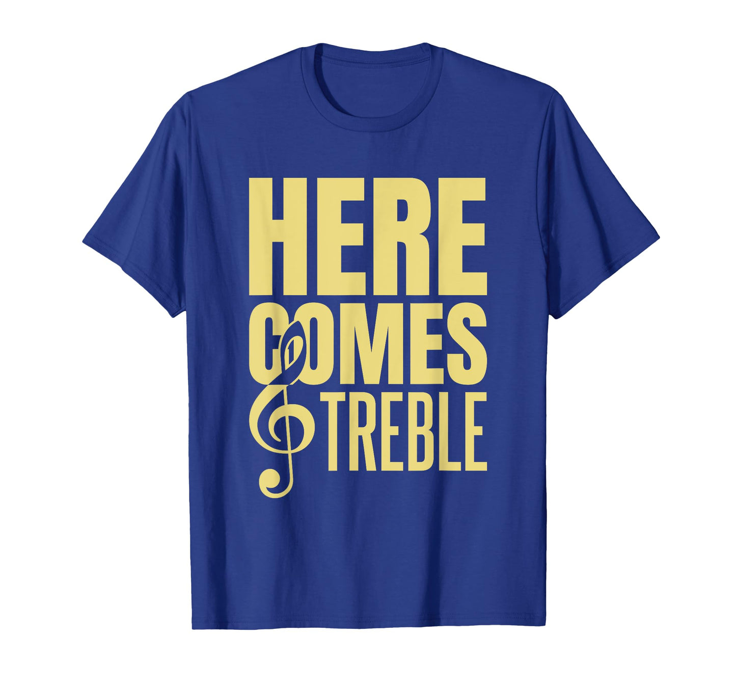 Here Comes Treble T-Shirt
