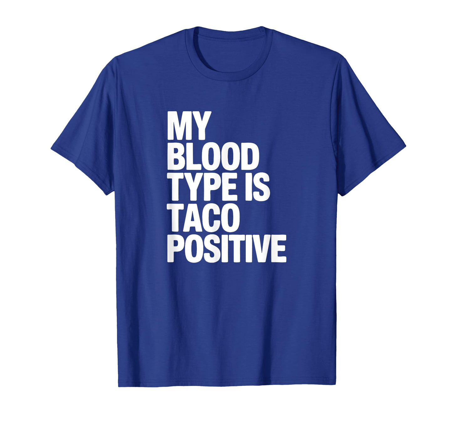 My Blood Type is Taco Positive, Mexican Food Lover T-Shirt
