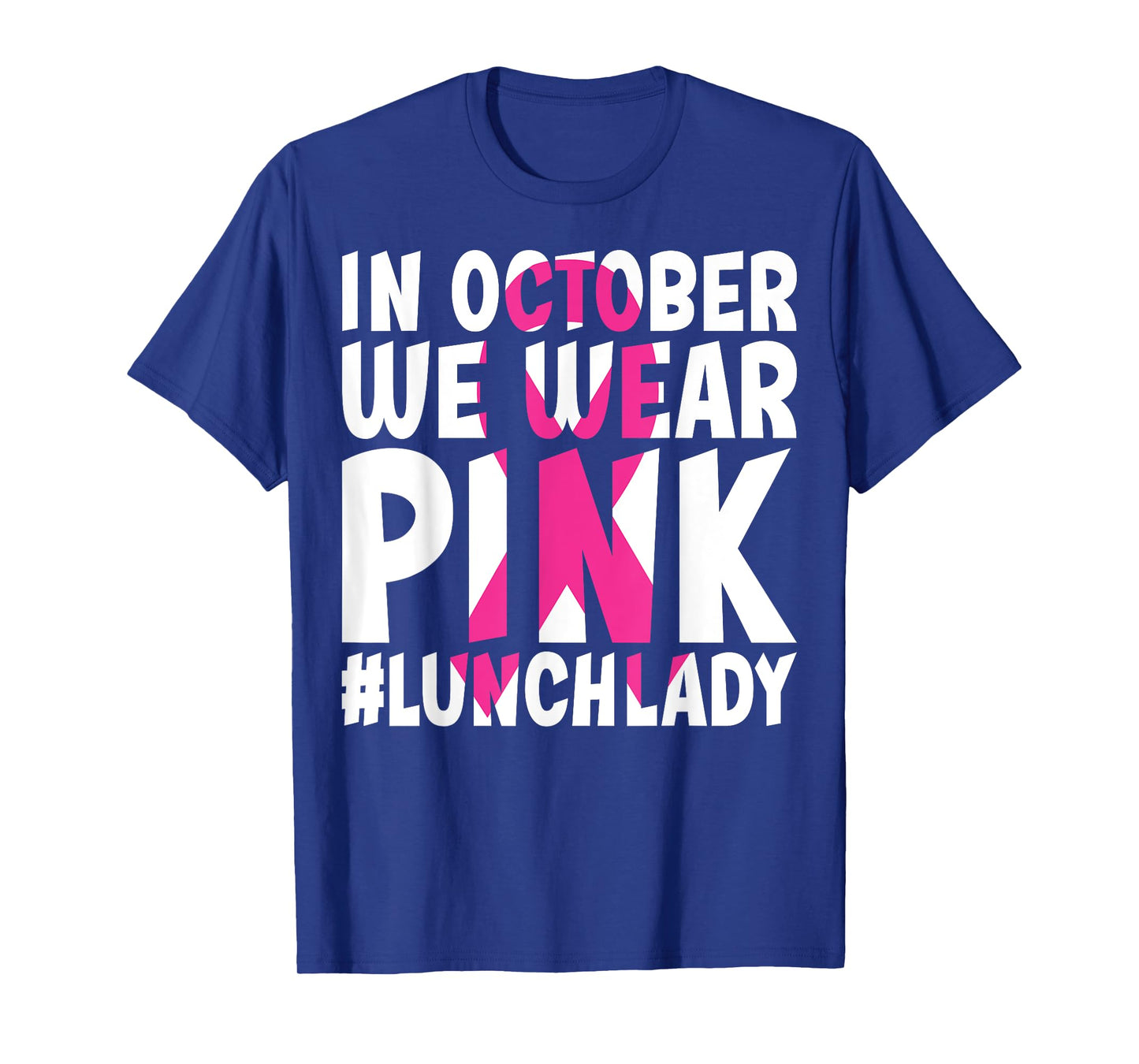 In October We Wear Pink Lunch Lady - Breast Cancer Awareness T-Shirt