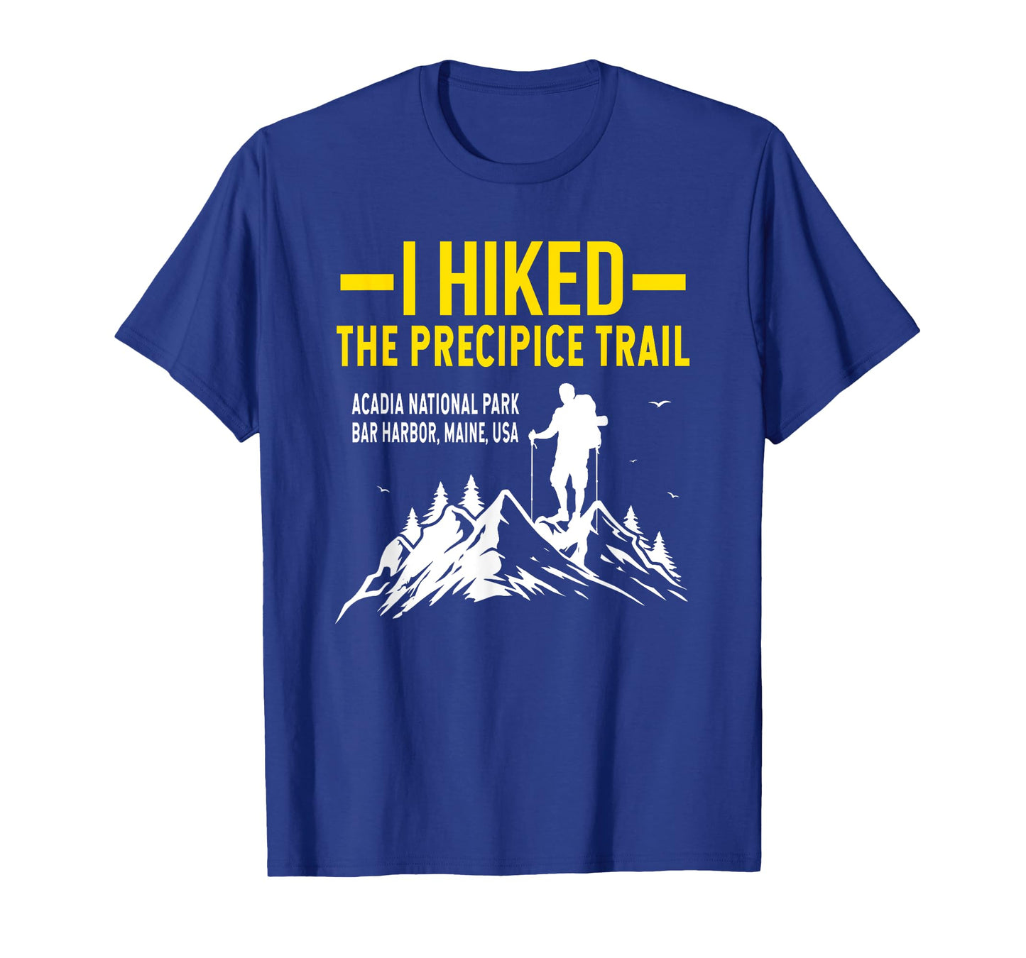 Hiking Trails Gifts And Shirts I Hiked The Precipice Trail Acadia National Park T-Shirt