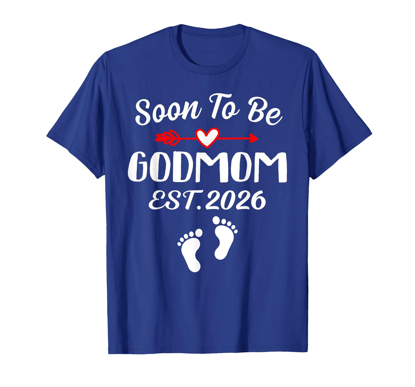 Soon To Be GODMOM est 2026 Arrow Cute Baby Feet Boy Girl T-Shirt