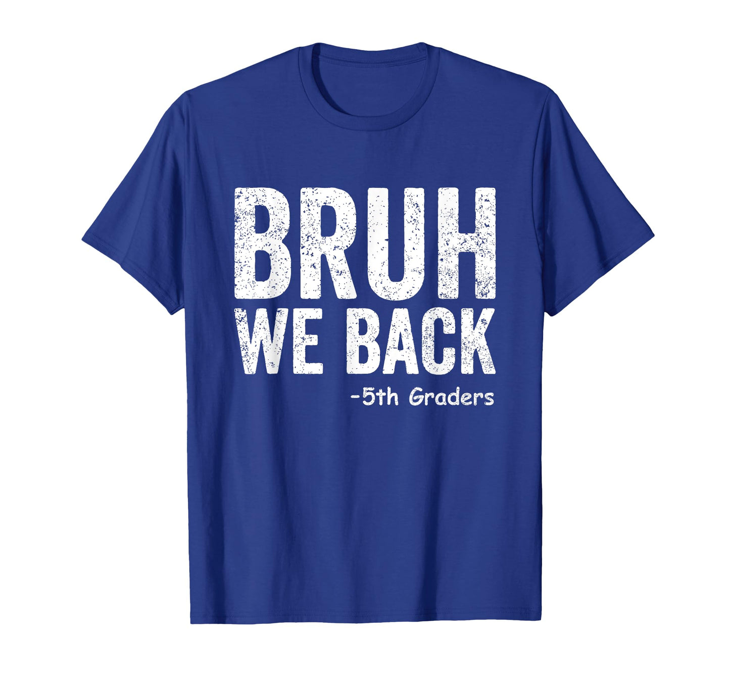 Bruh We Back 5th Graders Fifth Grade Back To School Funny T-Shirt