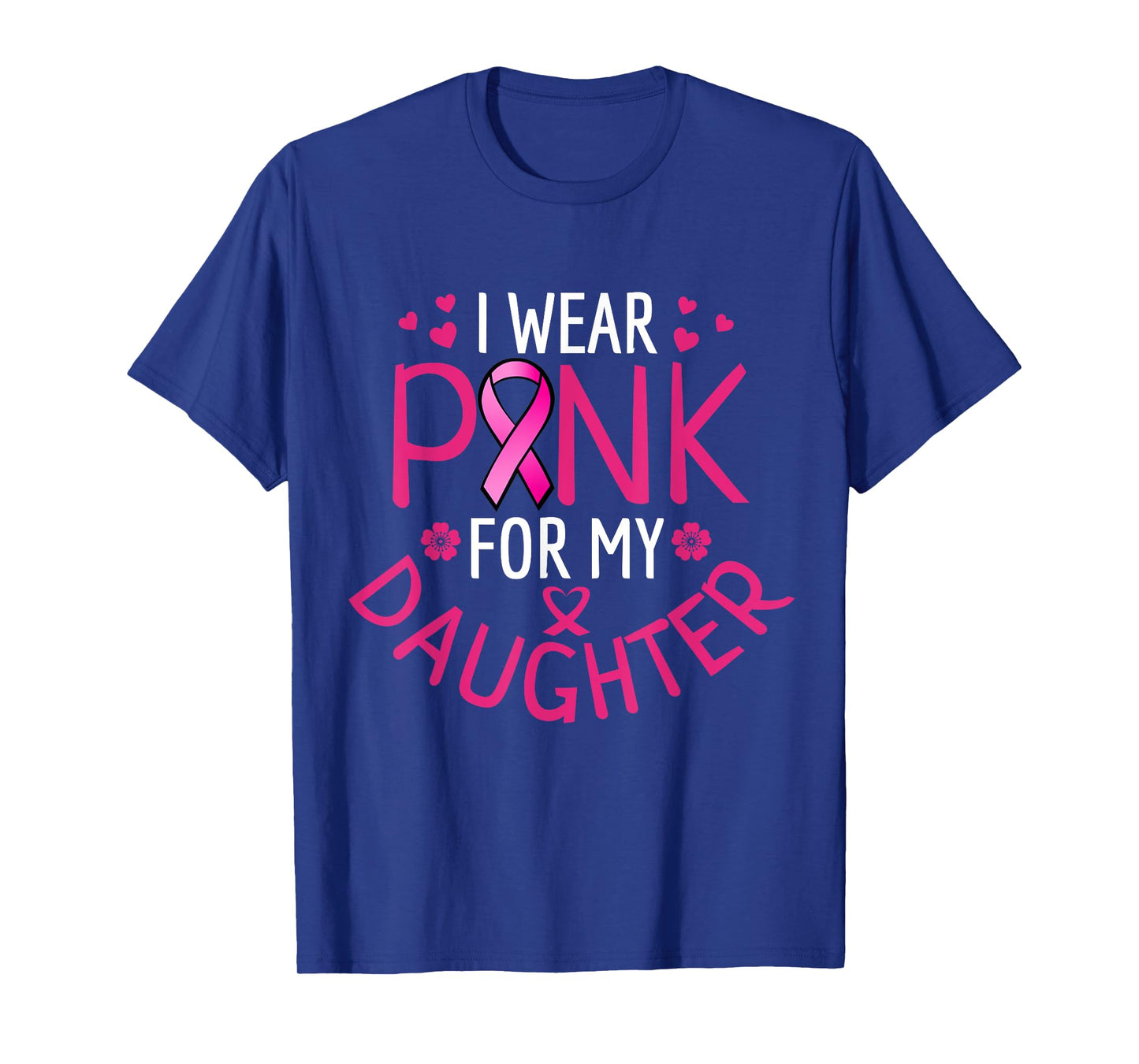 I Wear Pink For My Daughter T-Shirt