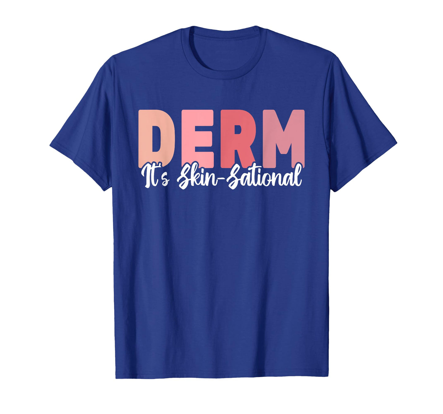Derm It's Skin-Sational Dermatology cute women Dermatologist T-Shirt