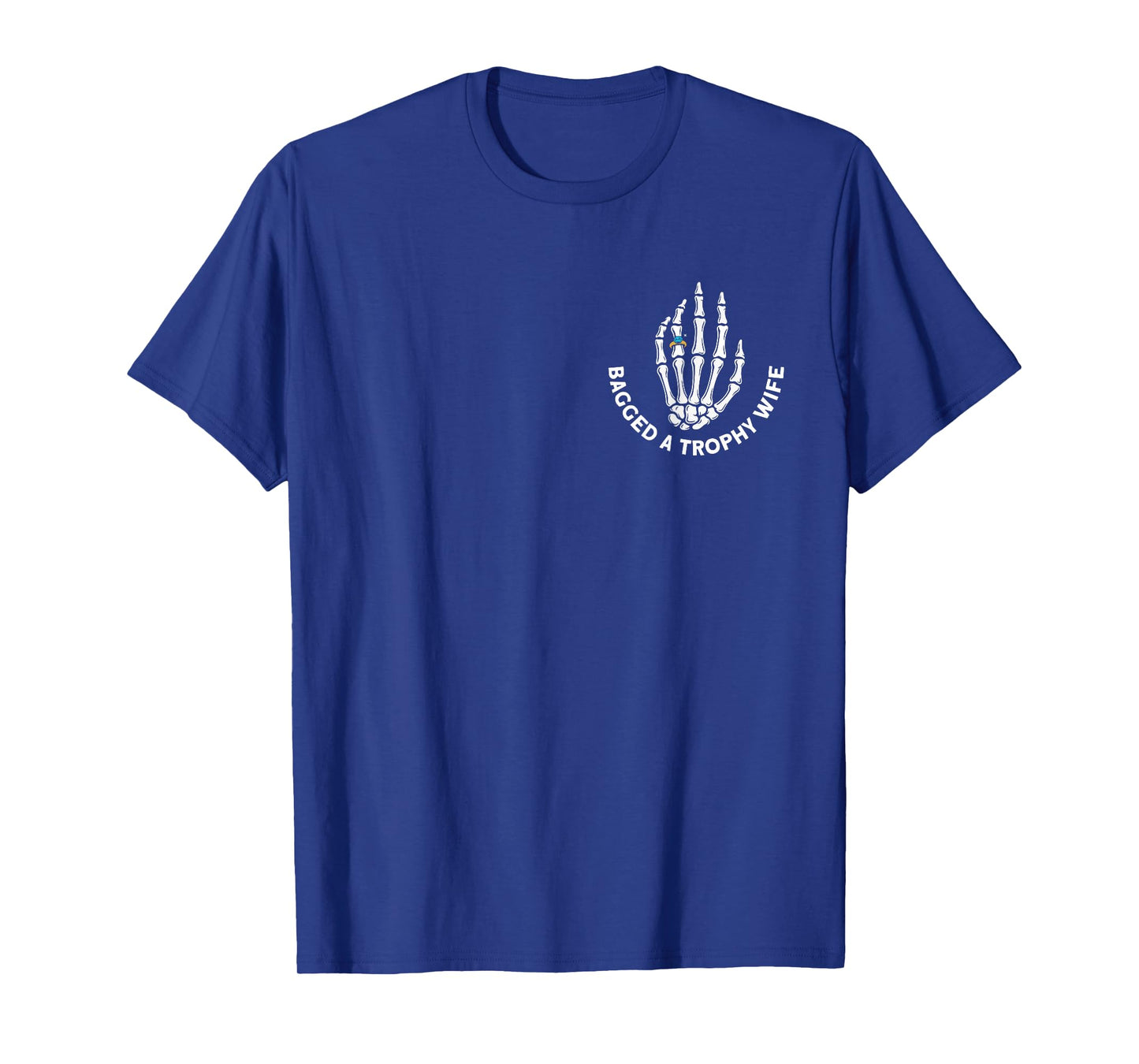 Trophy Wife Humor Skeleton Hand Married Men Joke T-Shirt