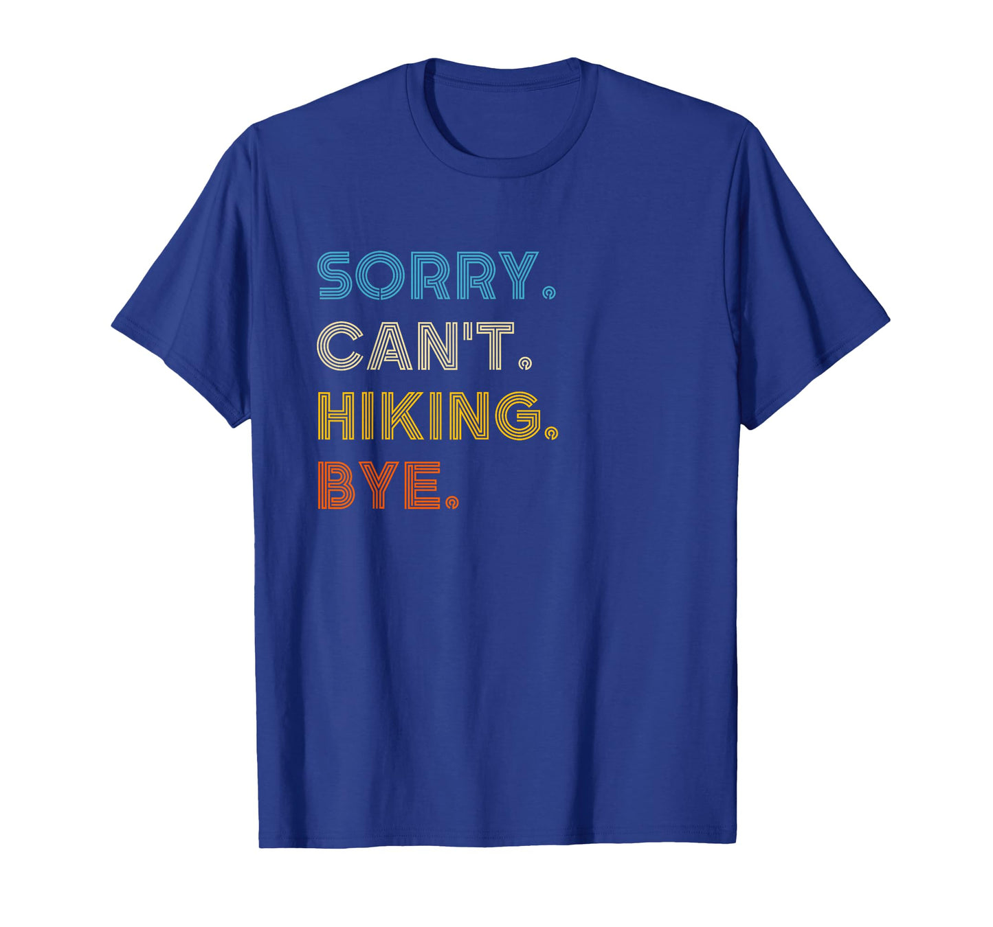 Sorry Can't Hiking Bye Vintage Retro Hiking T-Shirt