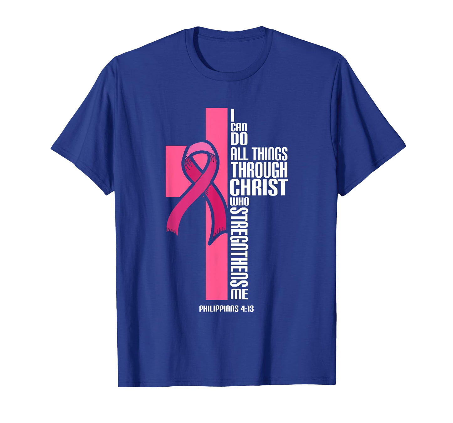 I Can Do All Things Through Christ Breast Cancer Awareness T-Shirt