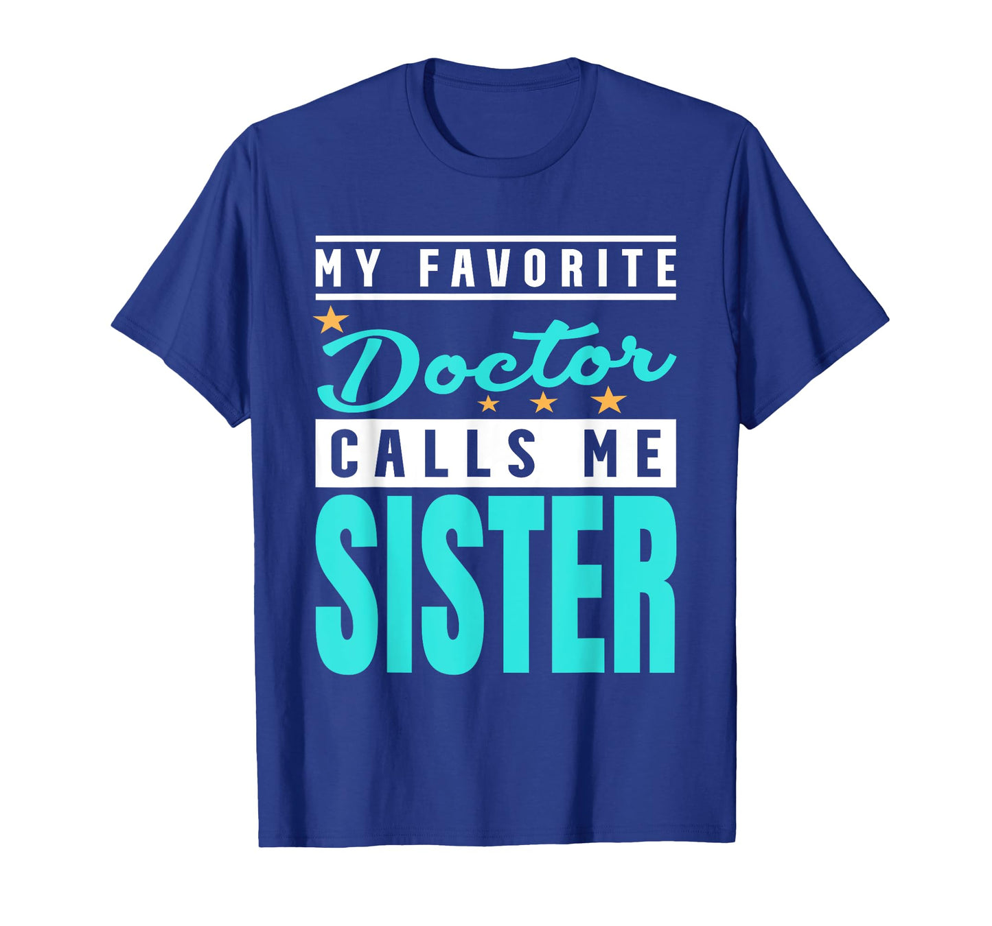 My Favorite Doctor Calls Me Sister, Doctor Sister T-Shirt