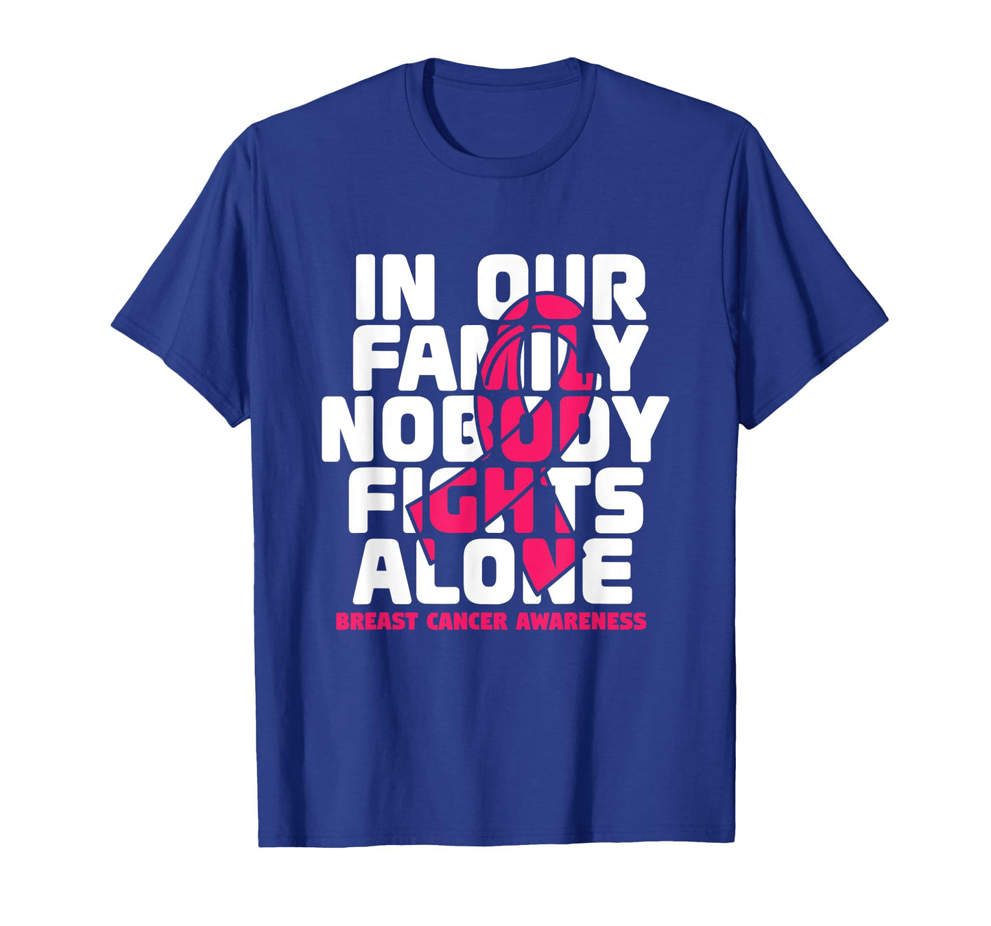 In Our Family Nobody Fights Alone, breast cancer T-Shirt