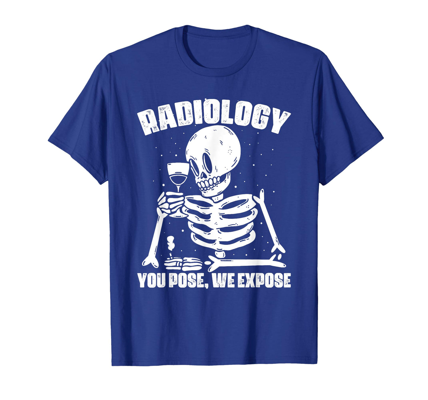 Radiology You Pose We Expose Radiology Technologist T-Shirt