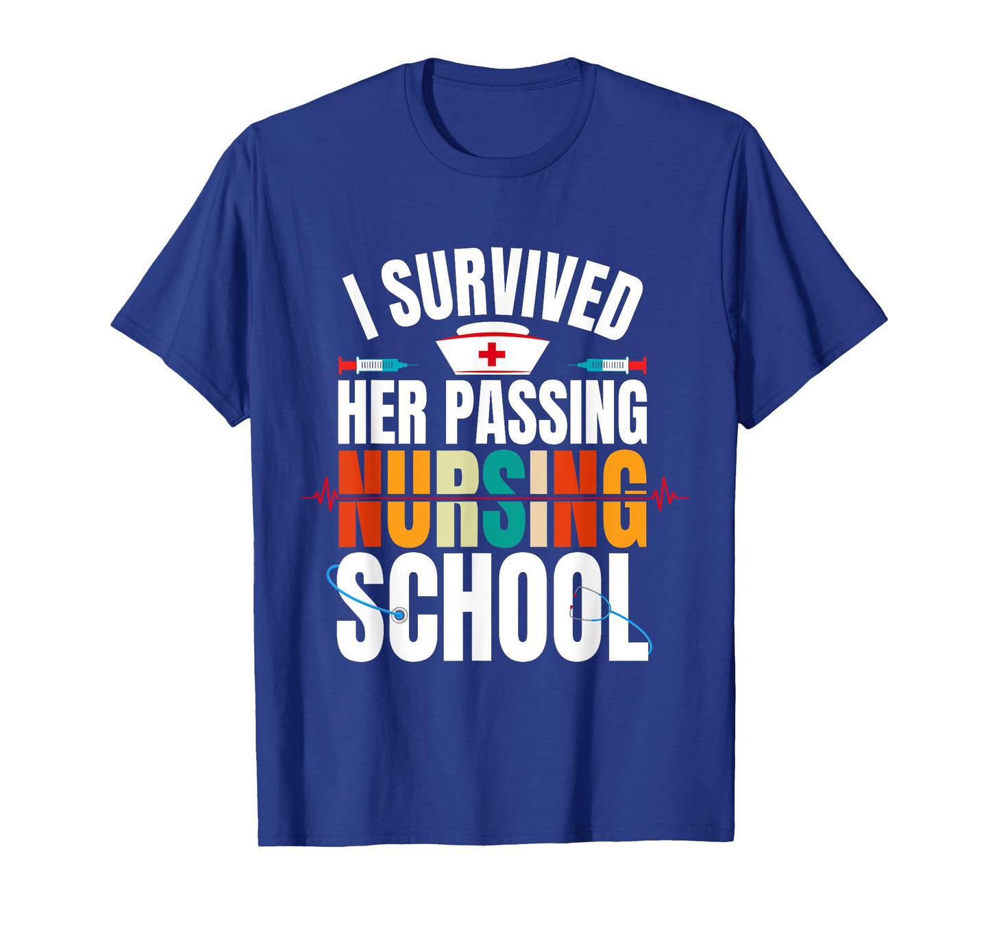 Funny happy Graduation I Survived Her Passing Nursing School T-Shirt