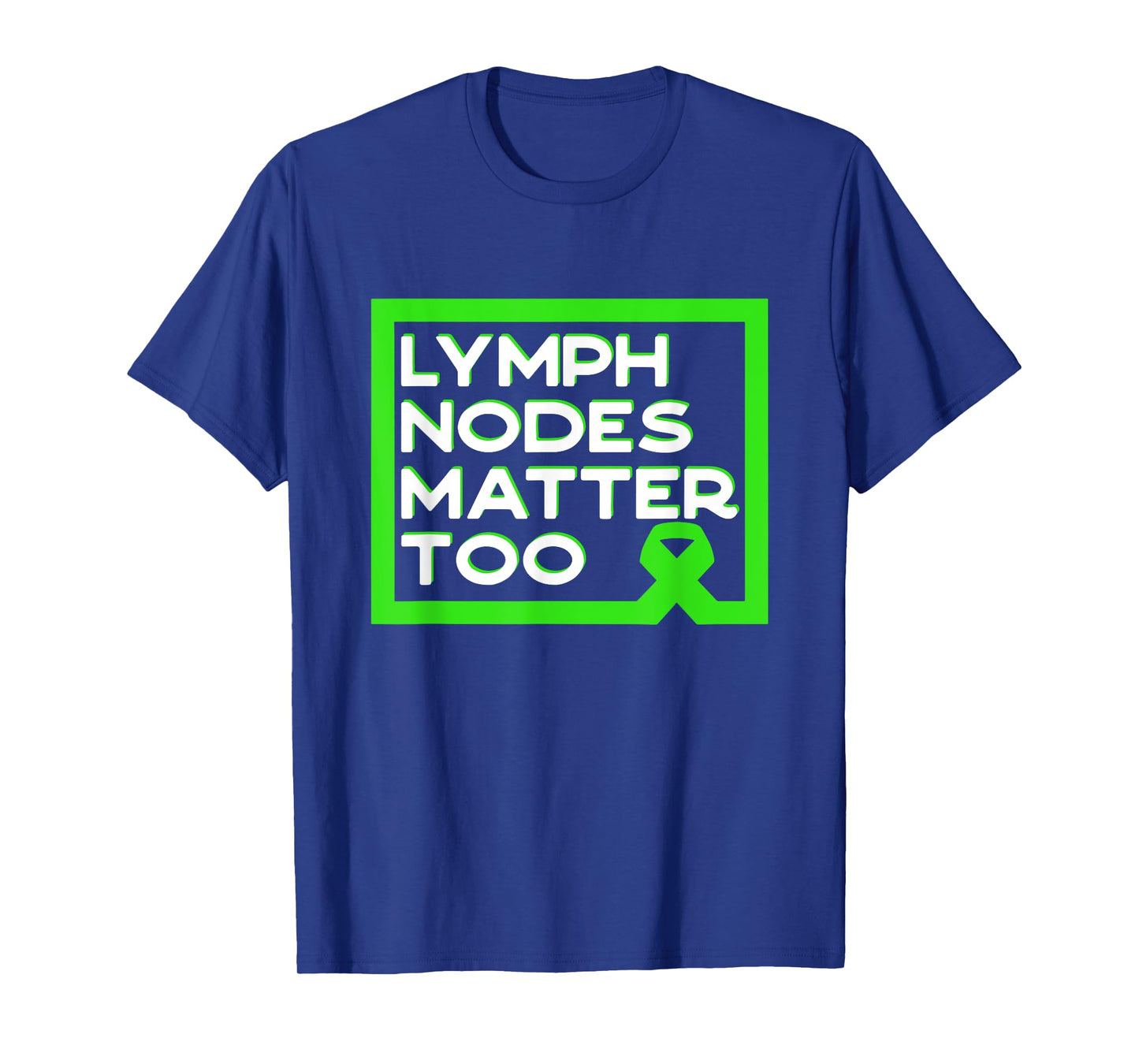 Lymph Nodes Matter Too Non-Hodgkin Lymphoma Quote T-Shirt