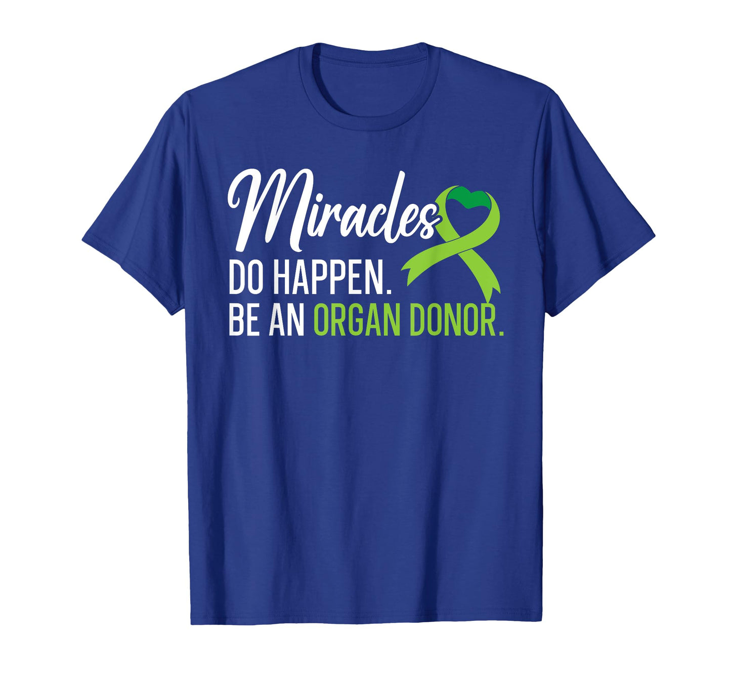 Miracles Do Happen Be An Organ Donor Liver Transplant T-Shirt