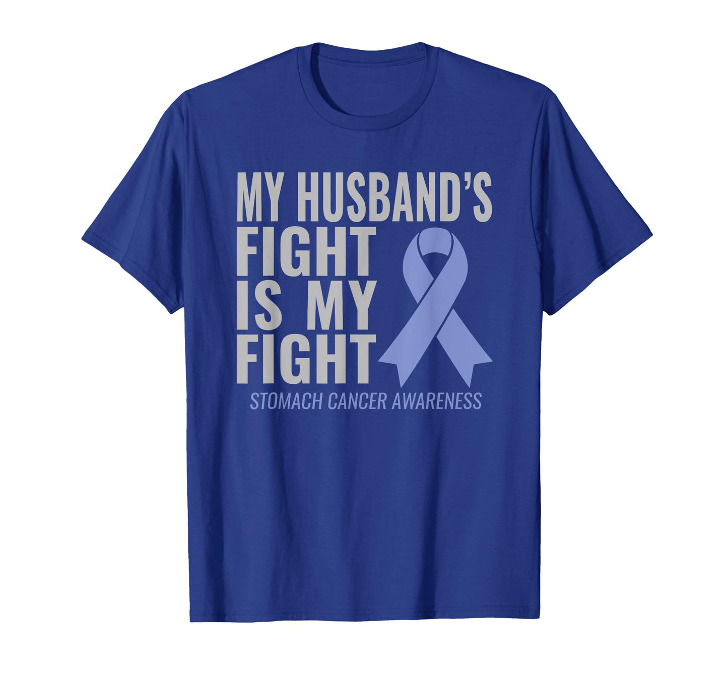 My Husband's Fight is My Fight Stomach Cancer Shirt T-Shirt