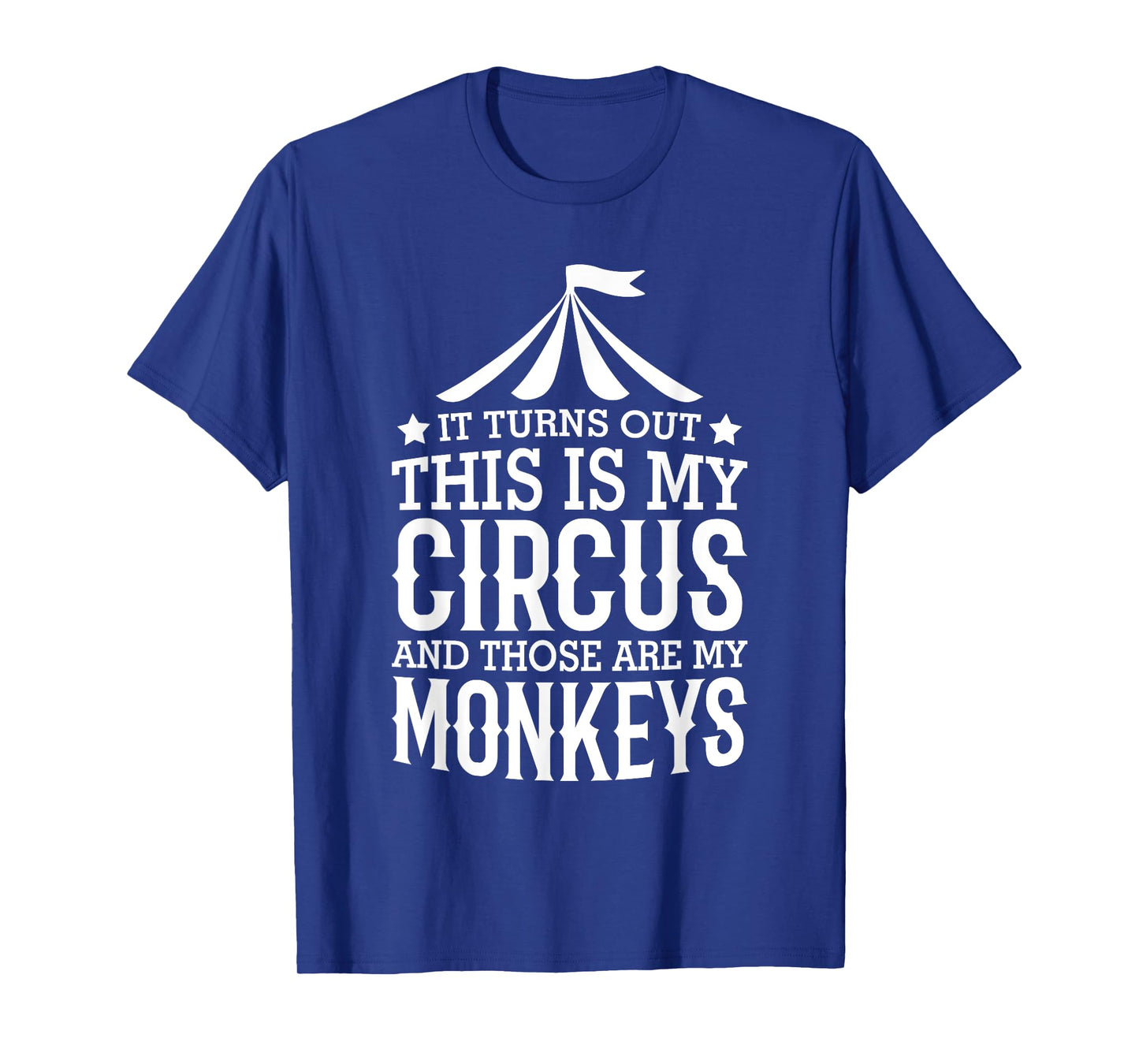 Little Learners It Turns Out This Is My Circus And Those Are My Monkeys T-Shirt, Small, Black