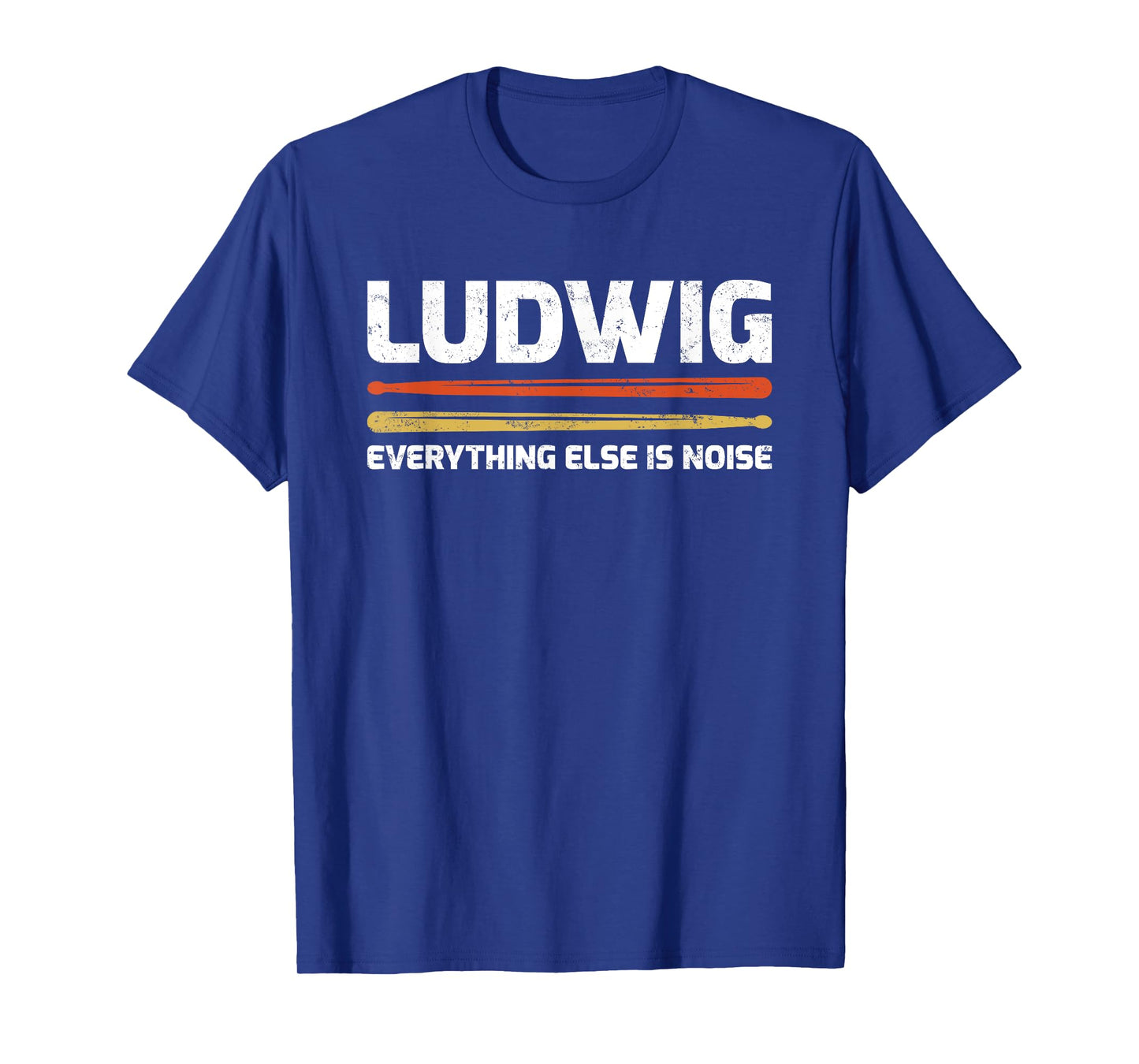 Ludwig Everything Else Is Noise Classical Music Drum Sticks T-Shirt