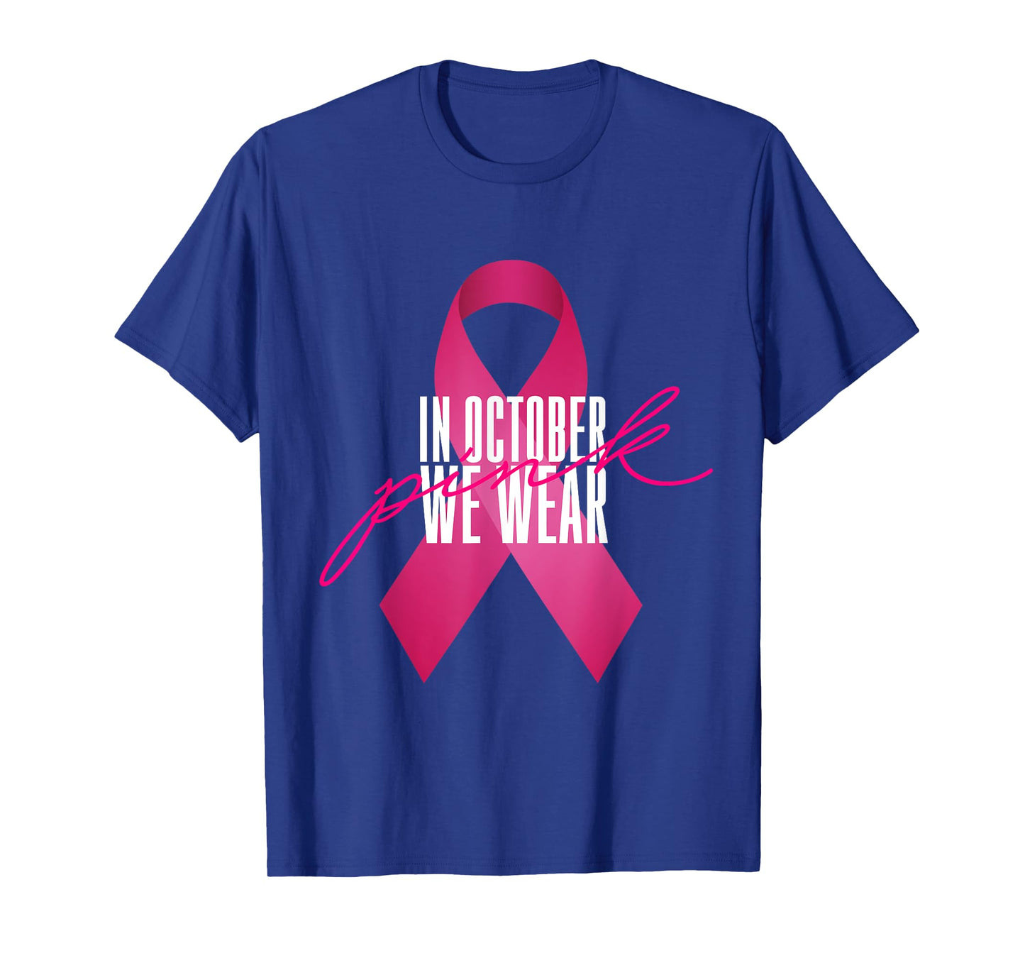 Breast Cancer Awareness In October We Wear Pink T-Shirt T-Shirt