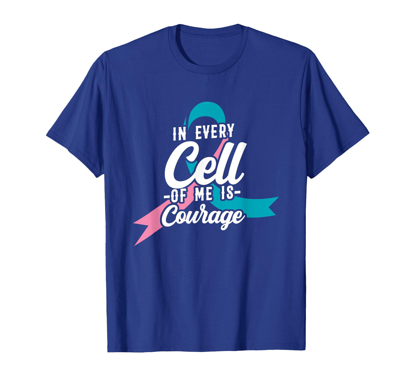 In Every Cell Of Me Is Courage Breast Cancer Awareness T-Shirt