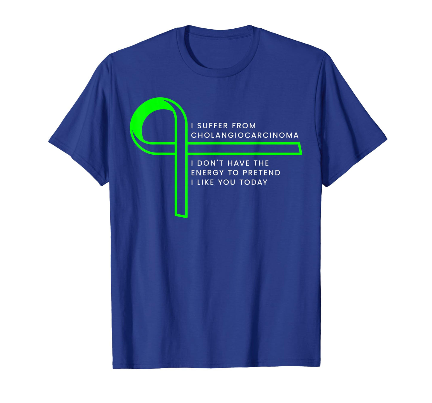 I suffer from Cholangiocarcinoma T-Shirt