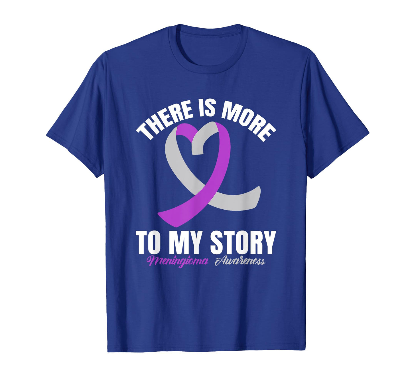 There Is More To My Story Meningioma Awareness T-Shirt