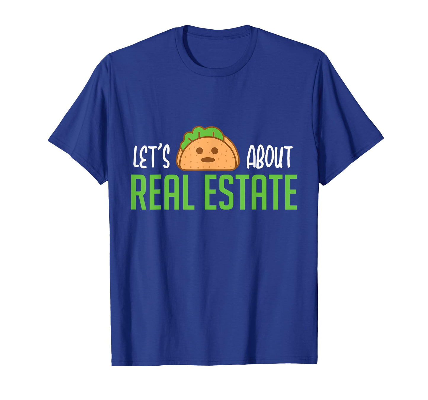 Lets Taco About Real Estate I Funny Realtor T-Shirt