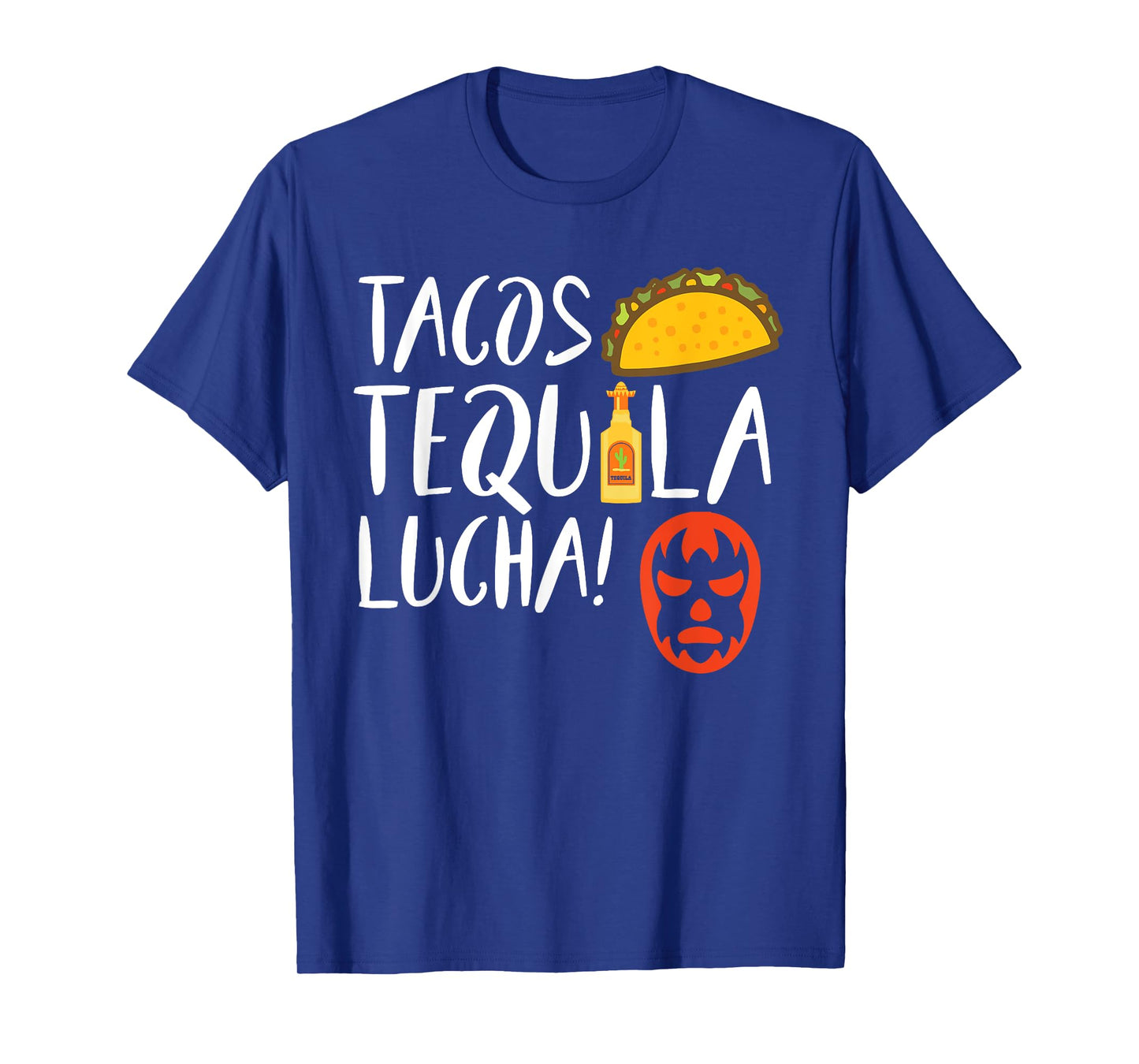 Funny Lucha Libre Tacos Tequila! Gift For Luchadors and Fan T-Shirt