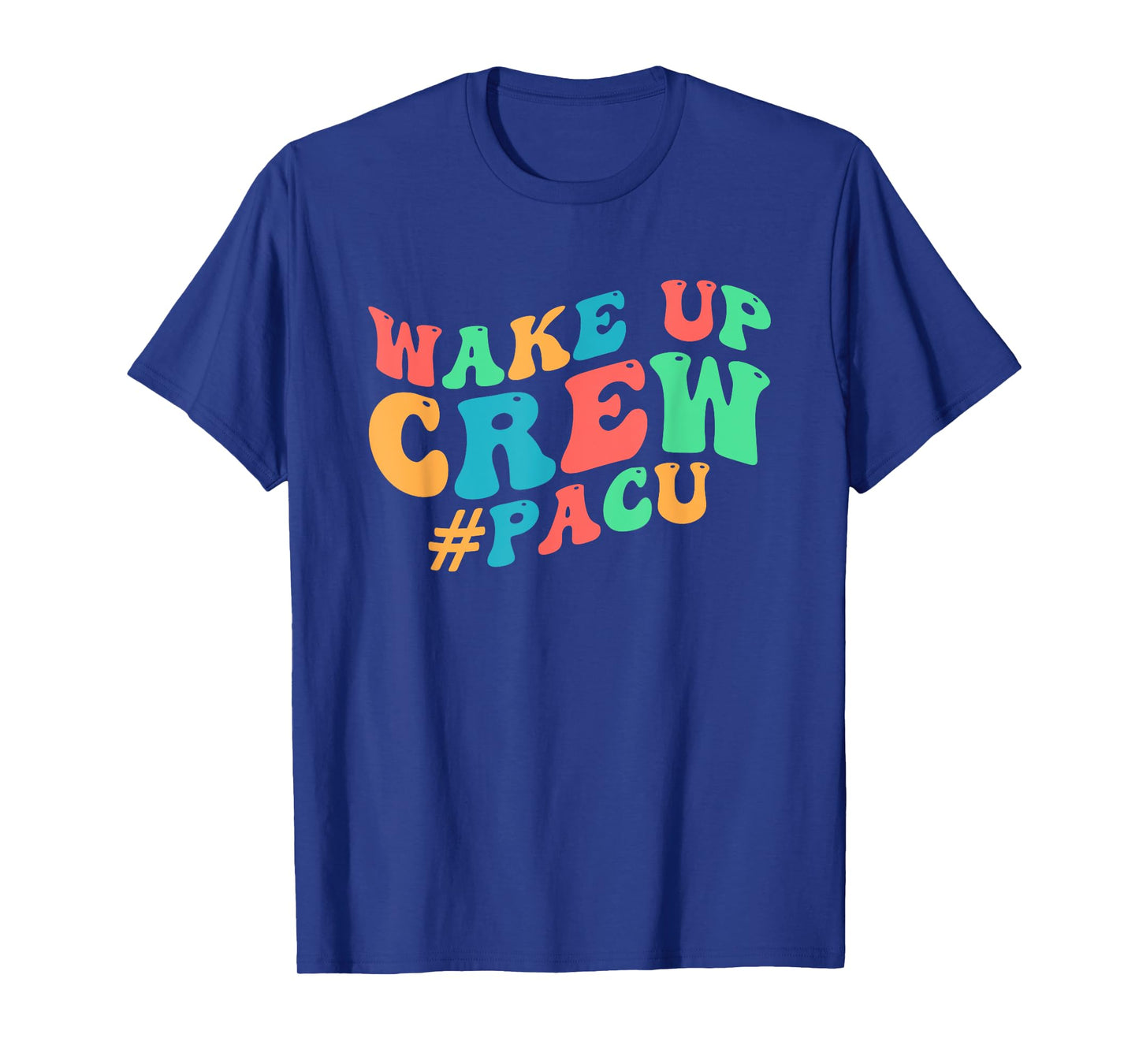PACU Crew PACU Nurse Squad Post Anesthesia Care Unit T-Shirt