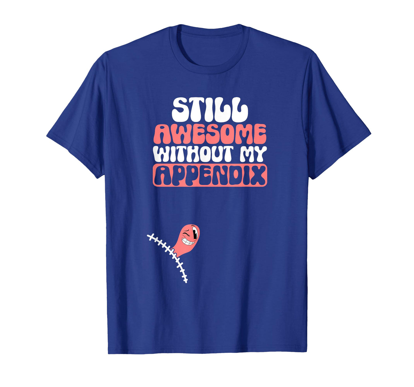 Appendix Removal Appendicitis Post-Surgery Appendectomy T-Shirt