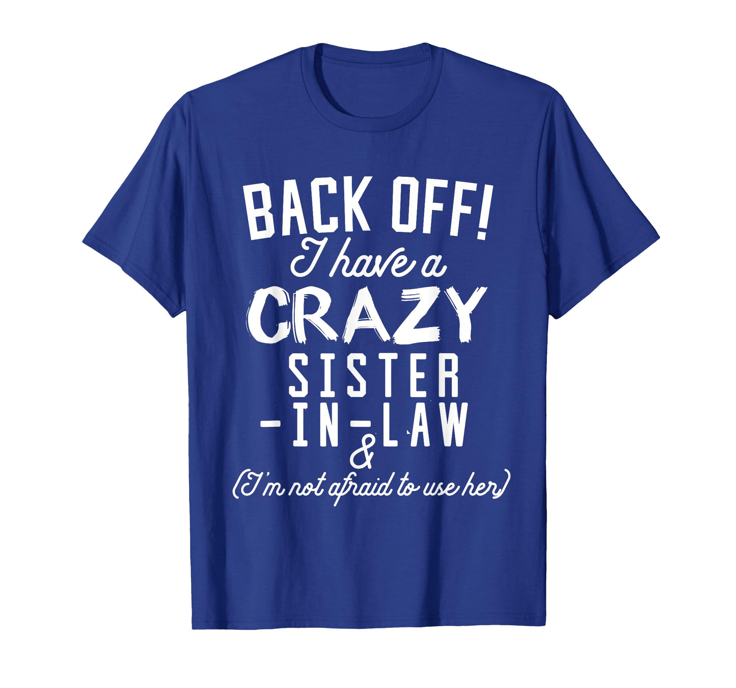 Funny Sister T-Shirt 'Back Off I Have A Crazy Sister-in-Law' T-Shirt