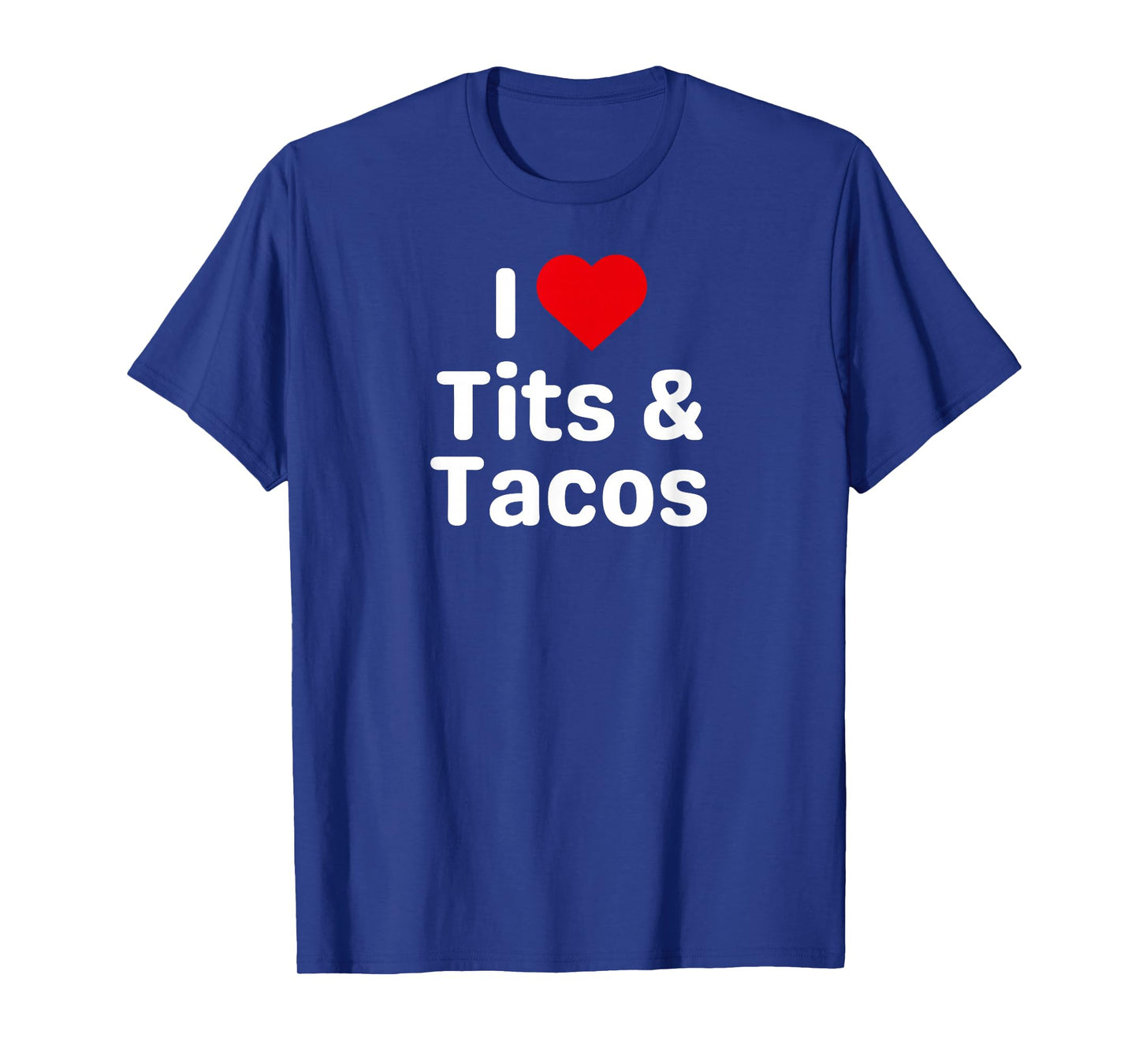 I Love Tits and Tacos - Funny Taco Gifts for Couples T-Shirt