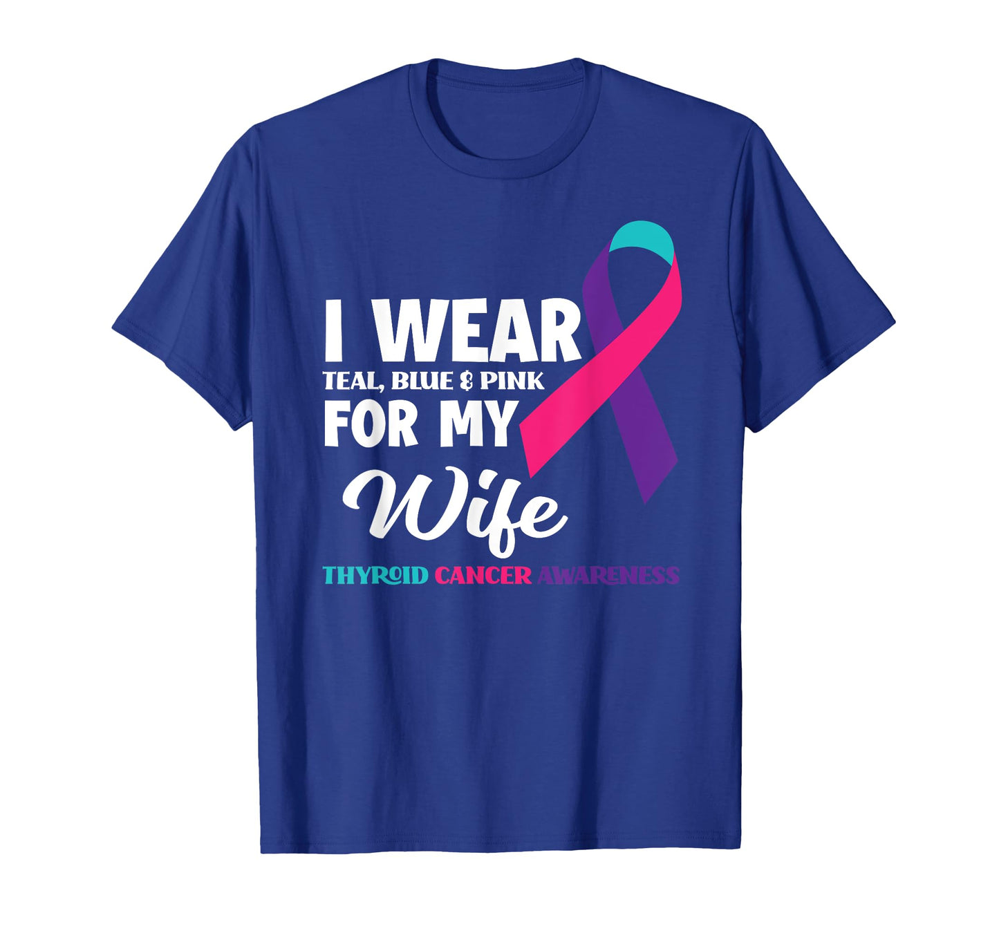 I Wear Teal Blue & Pink For My Wife Thyroid Cancer T-Shirt
