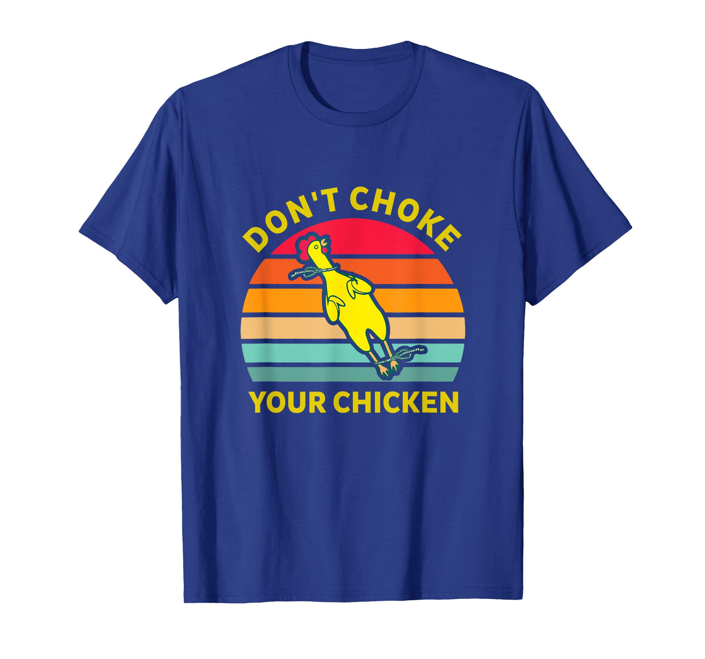 Don't Choke Your Chicken Vintage Design T-Shirt