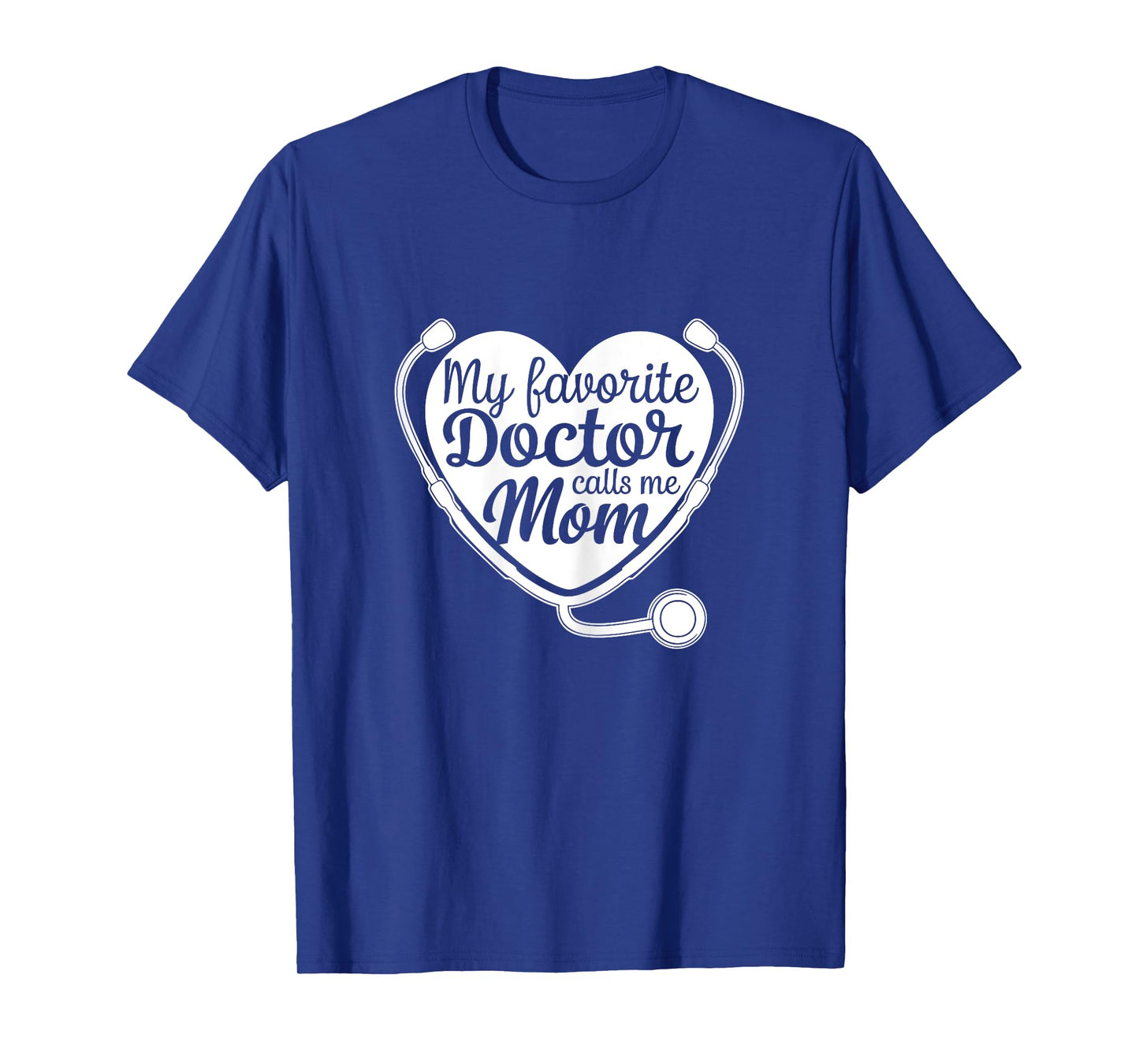 My Favorite Doctor Calls Me Mom Life Saying Mother's Day T-Shirt