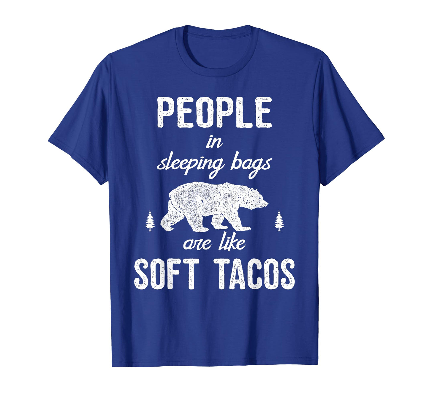People in sleeping bags are like soft tacos T-shirt Camping T-Shirt