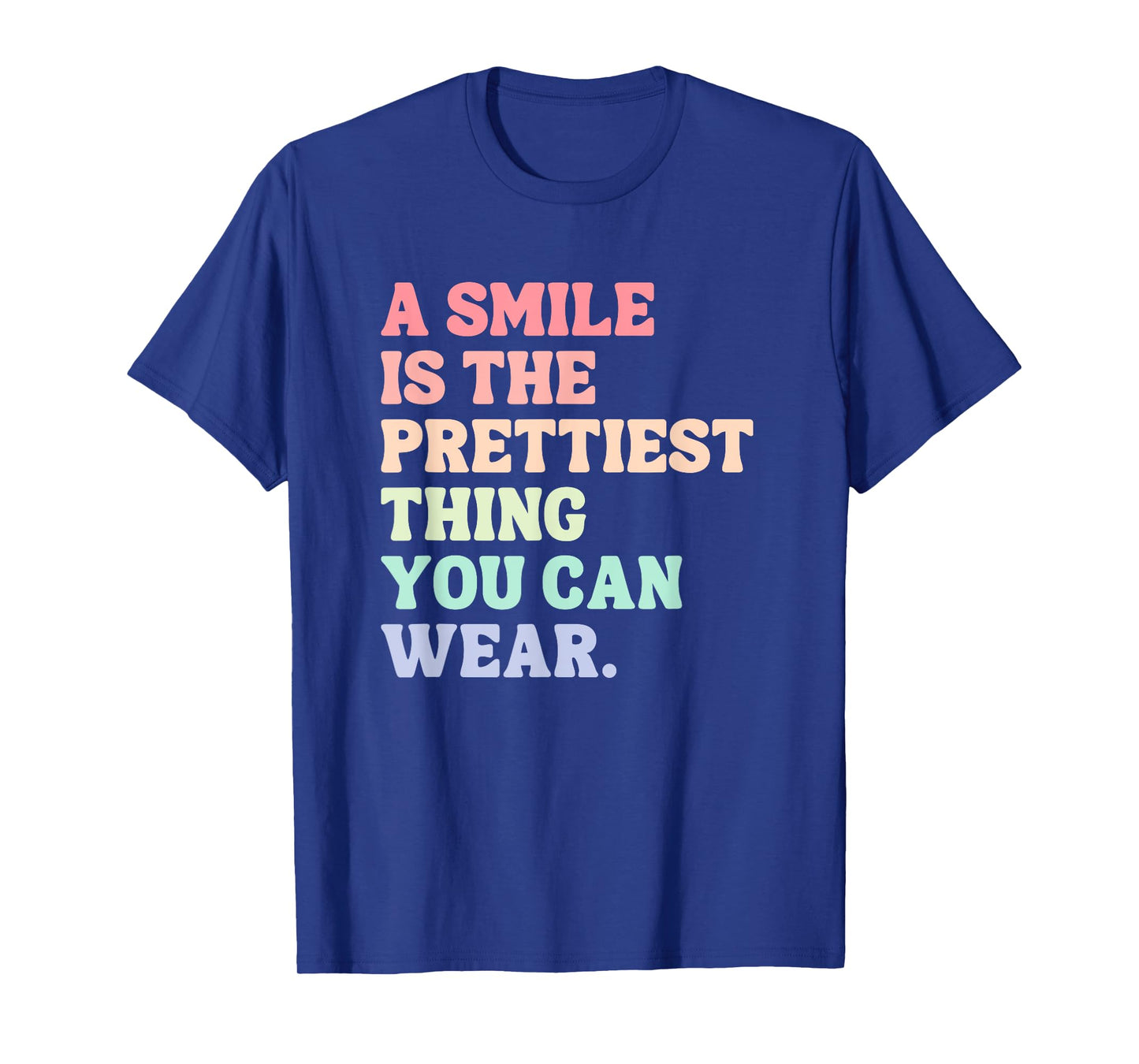 A Smile Is The Prettiest Thing You Can Wear T-Shirt