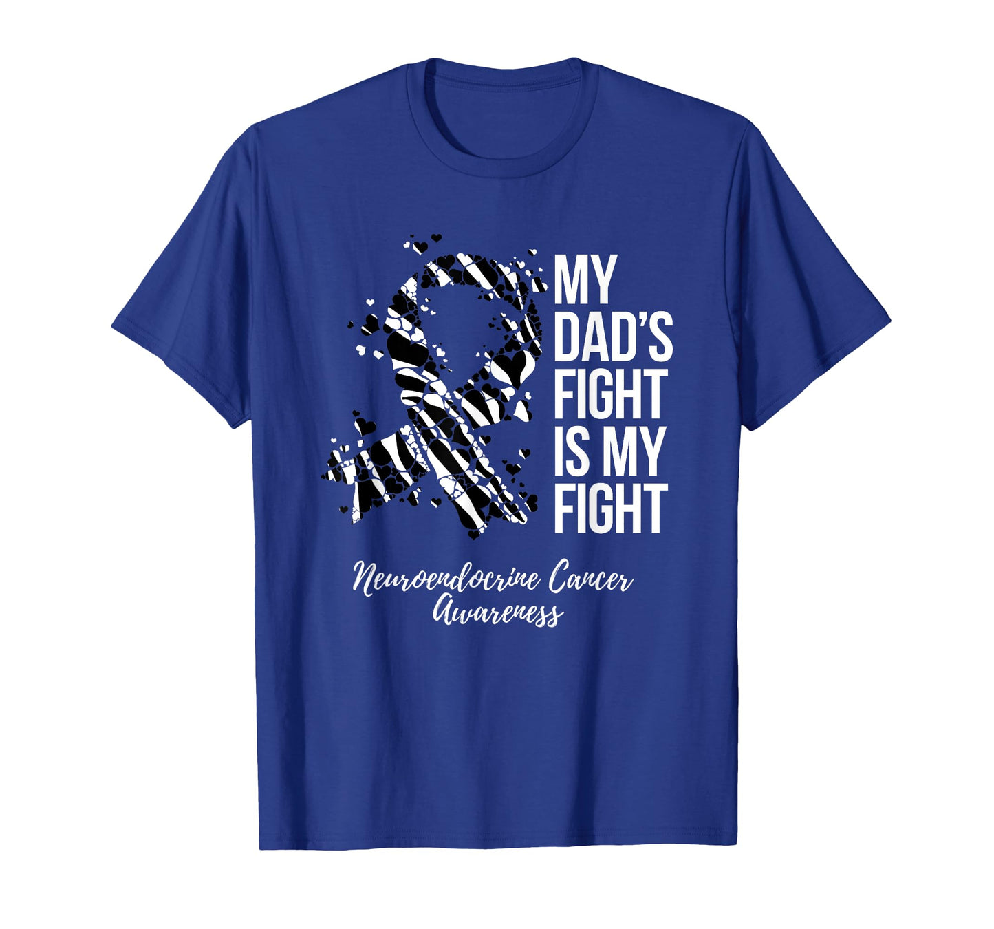 My Dad’s Fight Is My Fight Neuroendocrine Cancer Awareness T-Shirt