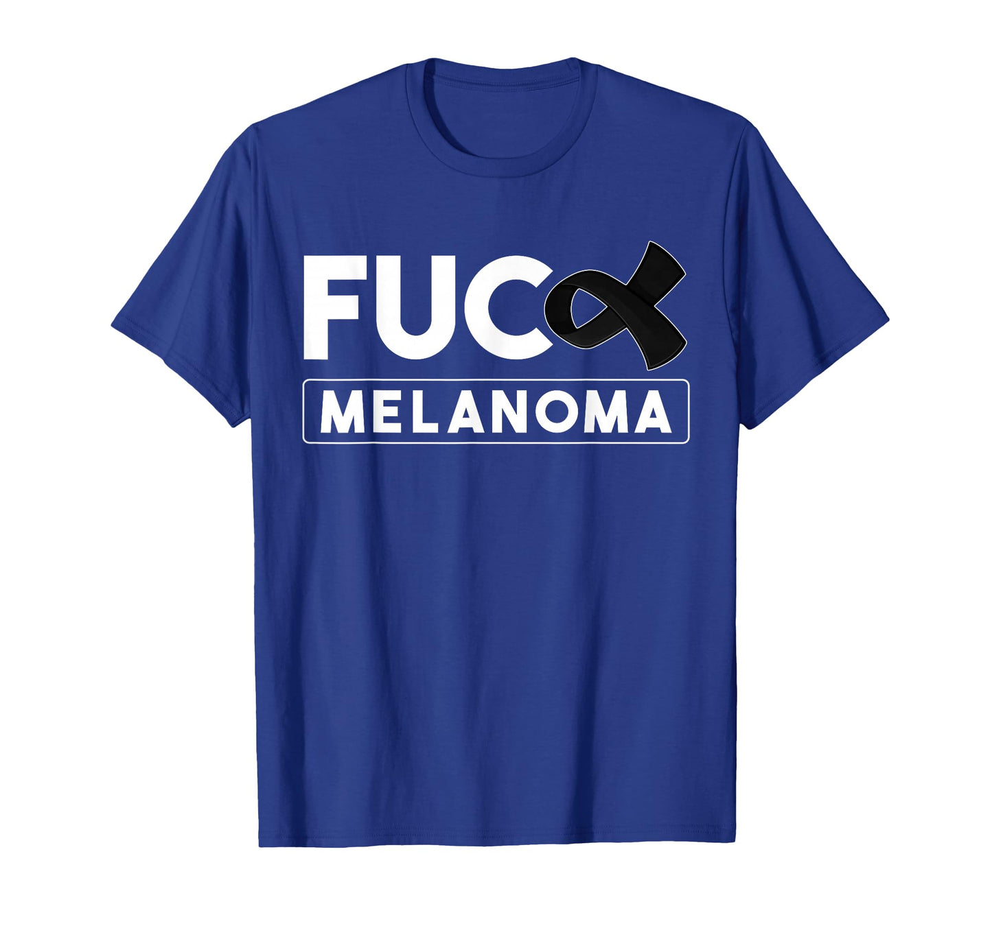 Fuck Melanoma Skin Cancer Awareness For Women And Men T-Shirt