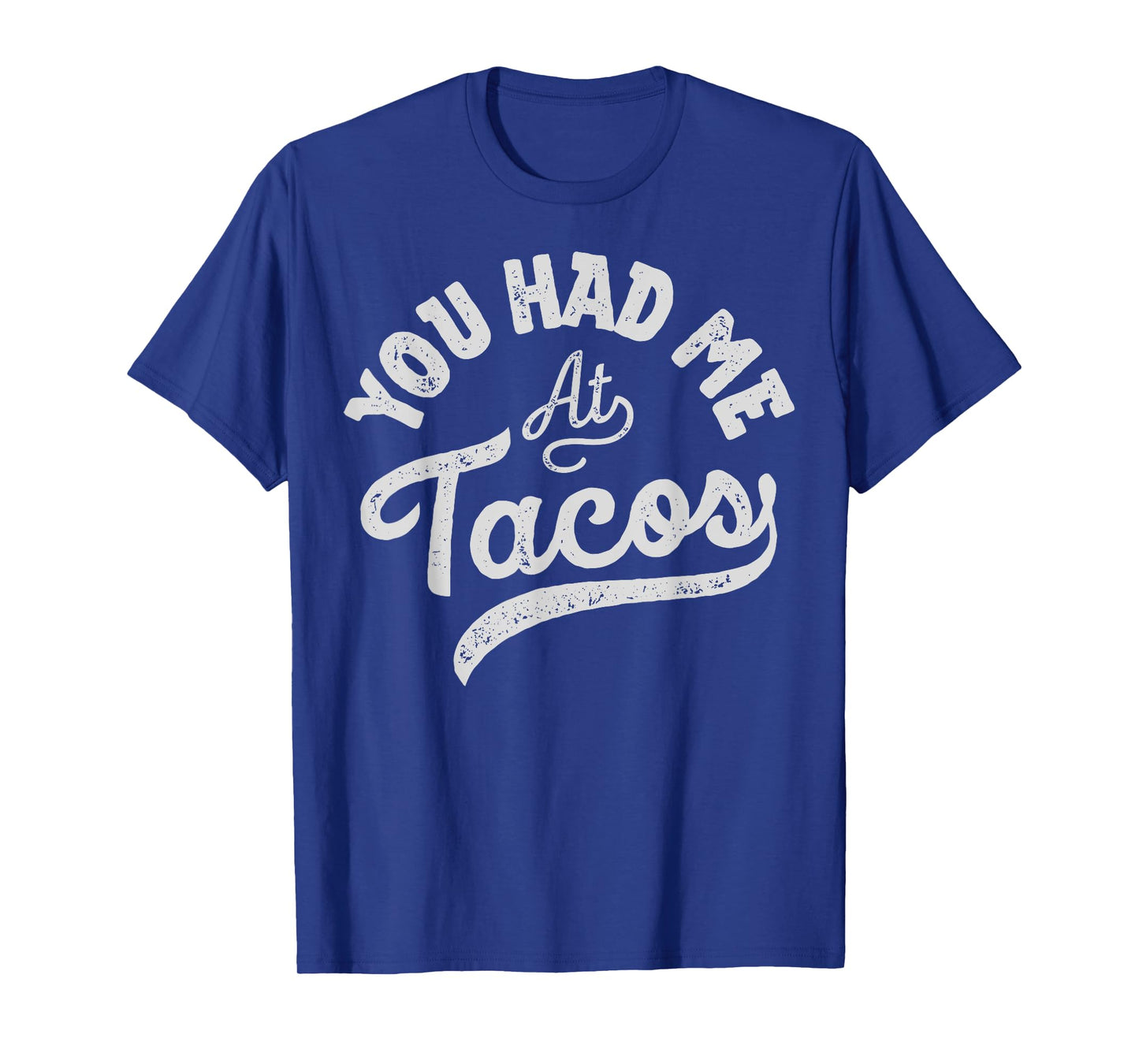 Taco You Had Me At Tacos Cinco De Mayo Mexican Food Lover T-Shirt