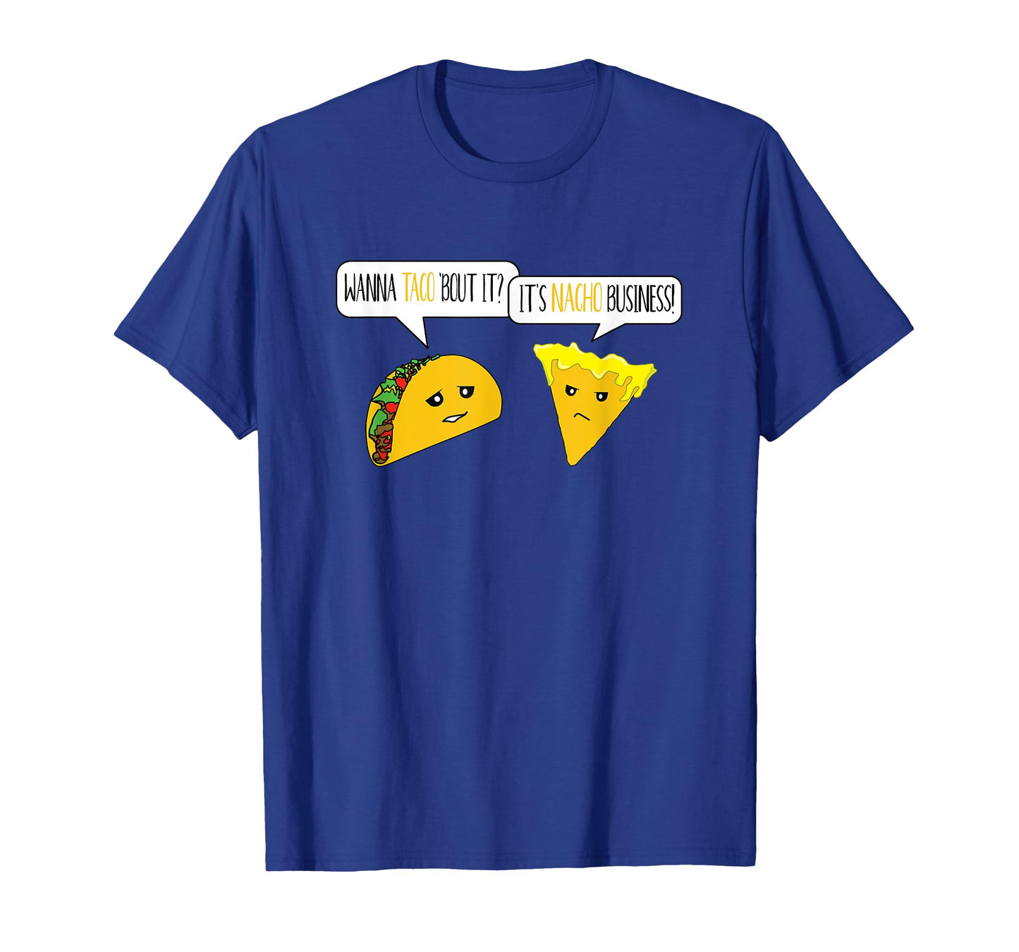 Wanna Taco 'Bout It? It's Nacho Business! - Funny Shirt T-Shirt